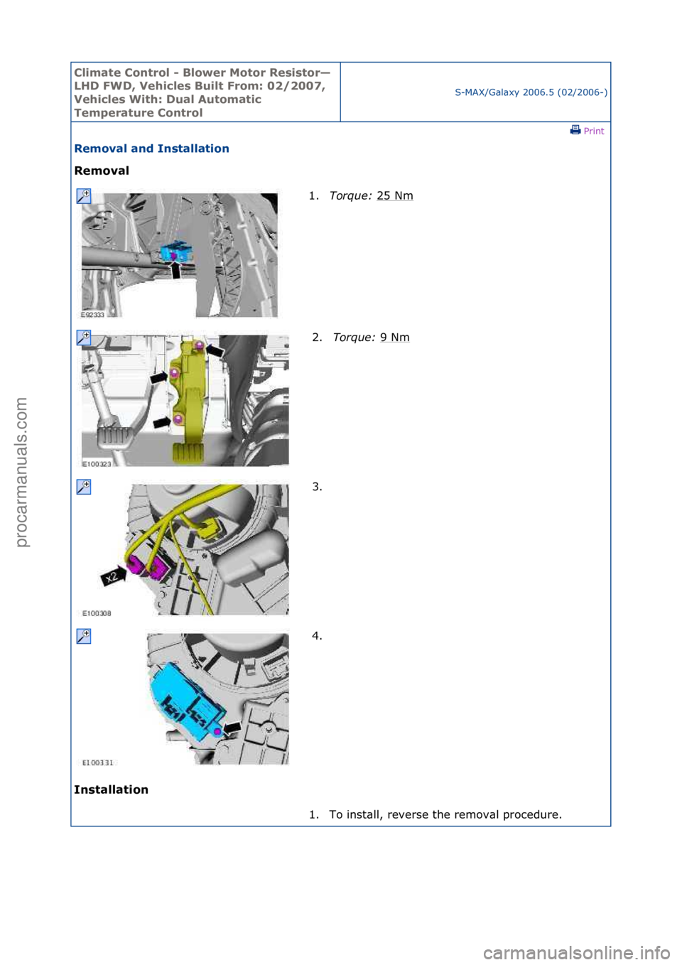 FORD GALAXY 2006  Service Repair Manual Climate\bControl\b\f\bBlower\bMotor\bResistor—
LHD\bFWD,\bVehicles\bBuilt\bFrom:\b02/2007,\b
Vehicles\bWith:\bDual\bAutomatic\b
Temperature\bControl
S-MAX/G\bl\bxy\f2006.5\f(02/2006-)\fPrint \f
Remo