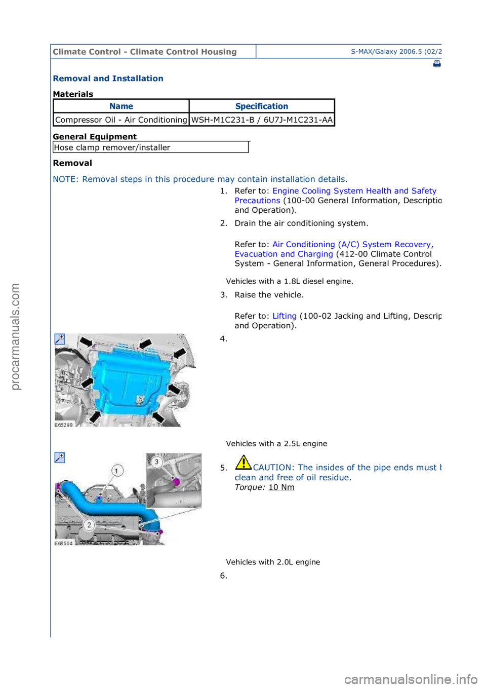 FORD GALAXY 2006 Service Repair Manual Climate\bControl\b\f\bClimate\bControl\bHousingS-MAX/G\bl\bxy\f2006.5\f(02/2006
\f
Removal\band\bInstallation\b
Materials\b
Gen
eral\bEquipment\b
Removal\b
NO
TE:\fRemov\bl\fsteps\fin\fthis\fprocedur FORD GALAXY 2006 Service Repair Manual Climate\bControl\b\f\bClimate\bControl\bHousingS-MAX/G\bl\bxy\f2006.5\f(02/2006
\f
Removal\band\bInstallation\b
Materials\b
Gen
eral\bEquipment\b
Removal\b
NO
TE:\fRemov\bl\fsteps\fin\fthis\fprocedur
