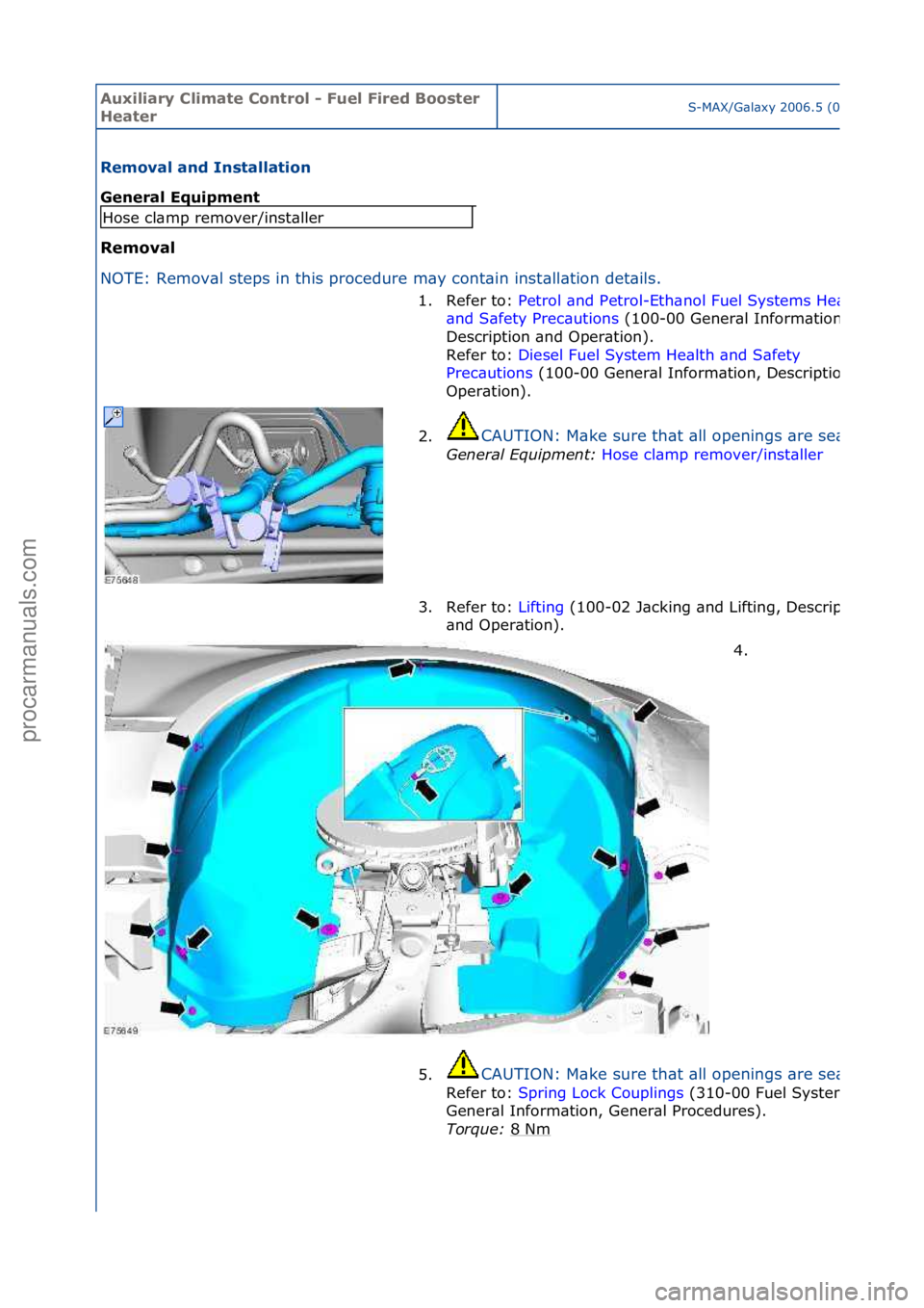 FORD GALAXY 2006 Service Repair Manual Auxiliar\b Clima\fe Con\frol - Fuel Fired Boos\fer
Hea\ferS-MAX/G\bl\bxy\f2006.5\f(02/2006
Removal and Ins\falla\fion
General Equipmen\f
Removal
NO
TE:\fRemov\bl\fsteps\fin\fthis\fprocedure\fm\by\ FORD GALAXY 2006 Service Repair Manual Auxiliar\b Clima\fe Con\frol - Fuel Fired Boos\fer
Hea\ferS-MAX/G\bl\bxy\f2006.5\f(02/2006
Removal and Ins\falla\fion
General Equipmen\f
Removal
NO
TE:\fRemov\bl\fsteps\fin\fthis\fprocedure\fm\by\