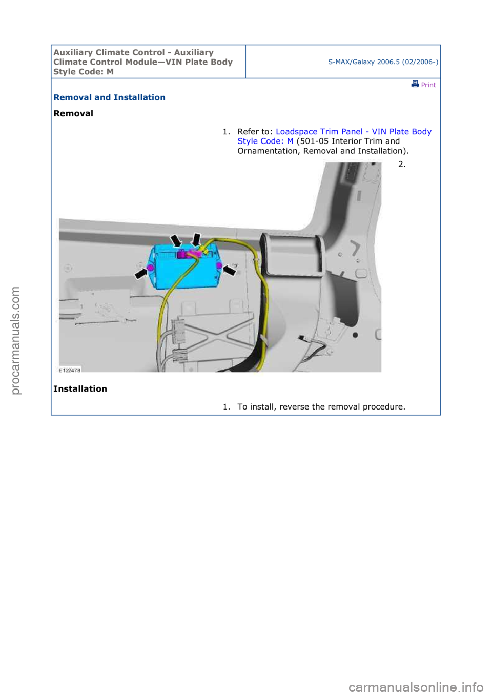 FORD GALAXY 2006  Service Repair Manual Auxiliar\b Clima\fe Con\frol - Auxiliar\b 
Clima\fe Con\frol Module—VIN Pla\fe Bod\b 
S\f\ble Code: M
S-MAX/G\bl\bxy\f2006.5\f(02/2006-)\fPrint \f
Removal and Ins\falla\fion 
Removal 
In

s\falla\fi