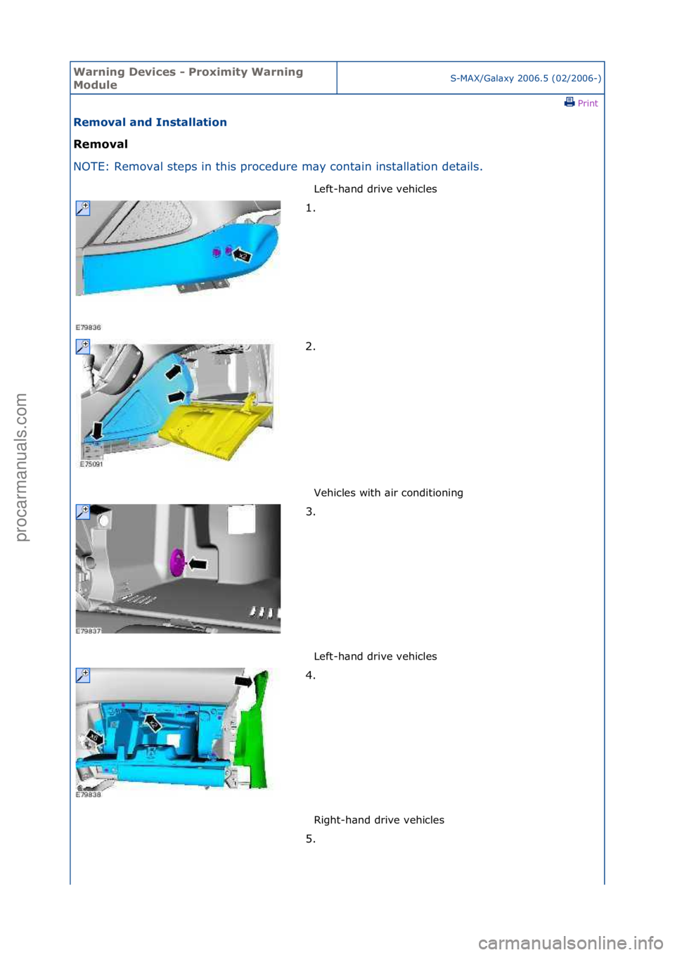 FORD GALAXY 2006  Service Repair Manual Warning \bevice\f - Proximity Warning 
ModuleS-MAX/G\bl\bxy\f2006.5\f(02/2006-)\fPrint \f
Removal and In\ftallation 
Removal 
NO

TE:\fRemov\bl\fsteps\fin\fthis\fprocedure\fm\by\fcont\bin\finst
 \bll\