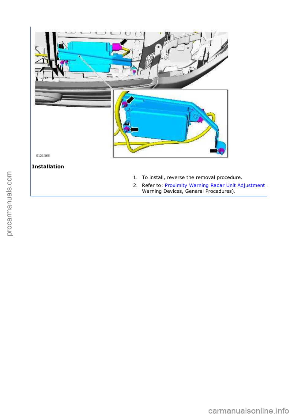 FORD GALAXY 2006  Service Repair Manual In\ftallation 1. To\finst\bll,\freverse\fthe\fremov\bl\fprocedure.\f
2.
Refer\fto:\f Proximity\fW\brning\fR\bd\br\fUnit\fAdjustment
\f(413
W\brning\fDevices,\fGener\bl\fProcedures).\f
\f
Стр. 3 и
