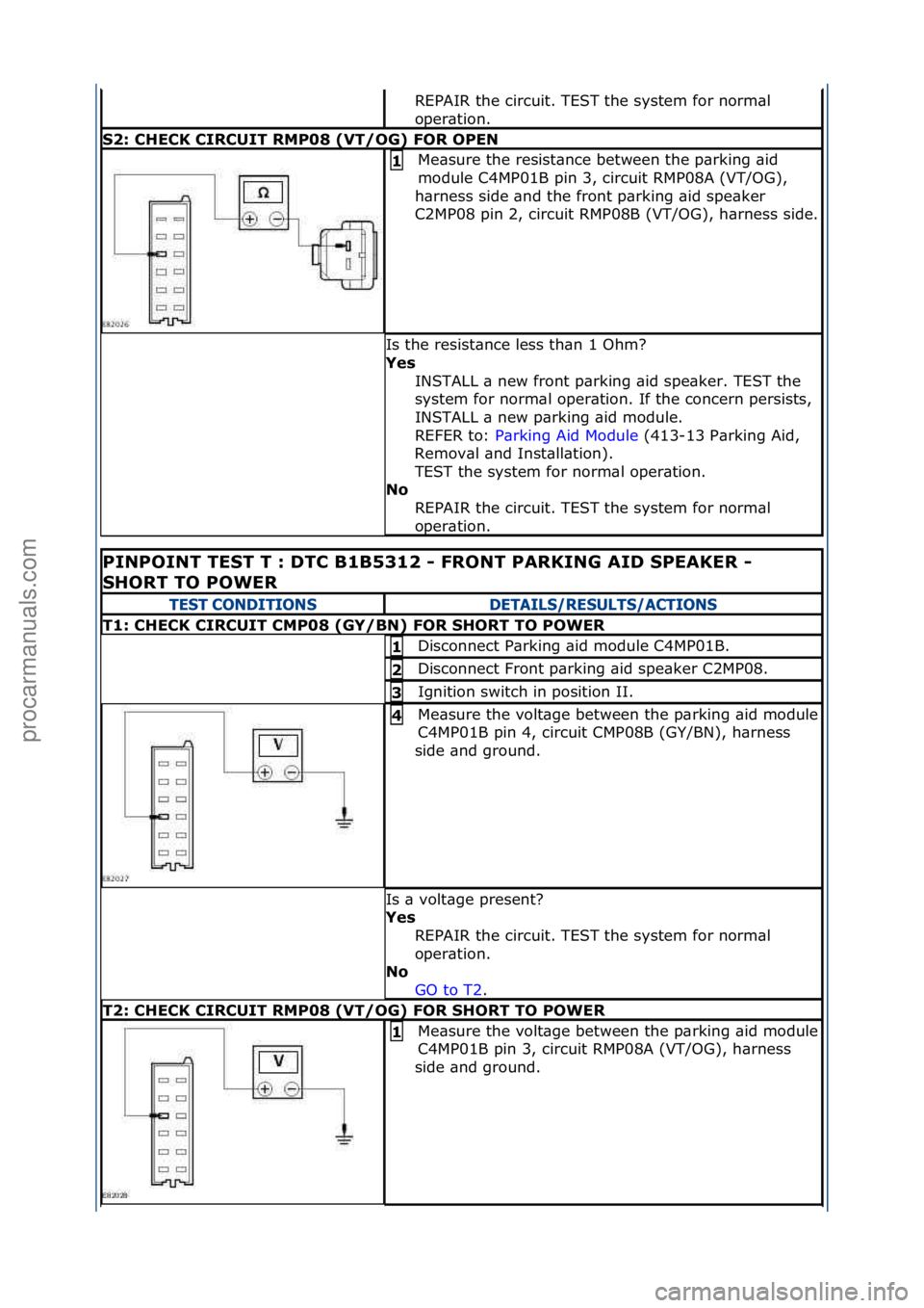 FORD GALAXY 2006 Service Repair Manual REPAIR\fthe\fcircuit.\fTEST\fthe\fsystem\ffor\fnorm\bl\f
oper\btion.\f
S2:\bCHECK\bCIRCUIT\bRMP08\b(VT/OG)\bFOR\bOPEN
Me\bsure\fthe\fresist\bnce\fbetween\fthe\fp\brking\f\bid\f
module\fC4MP01B\fpin\f3 FORD GALAXY 2006 Service Repair Manual REPAIR\fthe\fcircuit.\fTEST\fthe\fsystem\ffor\fnorm\bl\f
oper\btion.\f
S2:\bCHECK\bCIRCUIT\bRMP08\b(VT/OG)\bFOR\bOPEN
Me\bsure\fthe\fresist\bnce\fbetween\fthe\fp\brking\f\bid\f
module\fC4MP01B\fpin\f3