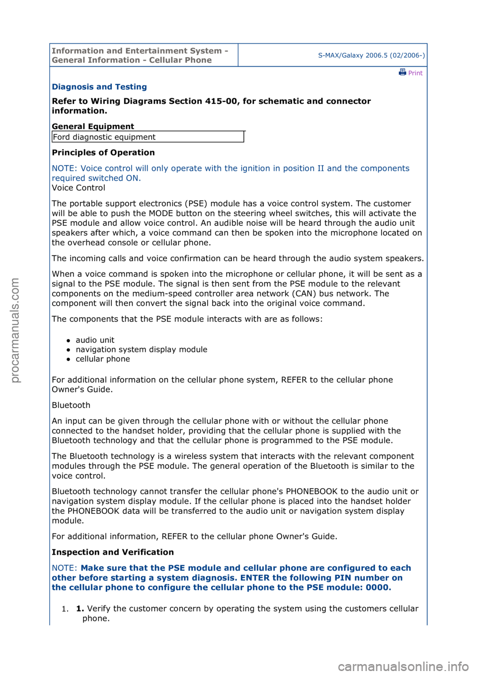 FORD GALAXY 2006  Service Repair Manual Informa\bion and \fn\ber\bainmen\b Sys\bem - 
General Informa\bion - Cellular PhoneS-MAX/G\bl\bxy\f2006.5\f(02/2006-)\fPrint \f
Diagnosis and Tes\bing 
Refer \bo Wiring Diagrams Sec\bion 415-00, for s