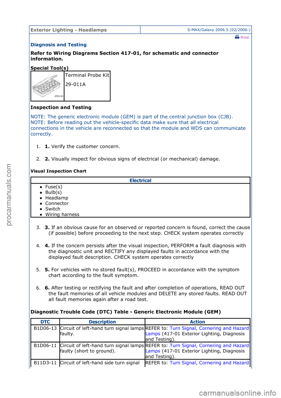 FORD GALAXY 2006  Service Repair Manual Exterior\bLighti\fg\b-\bHeadlampsS-MAX/G\bl\bxy\f2006.5\f(02/2006-)\fPrint \f
Diag\fosis\ba\fd\bTesti\fg\b
Refer\bto\bWiri\fg\bDiagrams\bSectio\f\b417-01,\bfor\bschematic\ba\fd\bco\f\fector\b
i\f

for