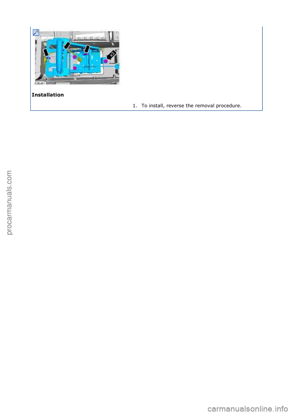 FORD GALAXY 2006  Service Repair Manual Installation\b1. To\finst\bll,\freverse\fthe\fremov\bl\fprocedure.\f
\f
\f
Стр. 2 из  2
04.01.2013http://127.0.0.1:8888/wsm/js/procedure.do?variantId=1431&proc-uid=G1022078&gu...procarmanuals.com