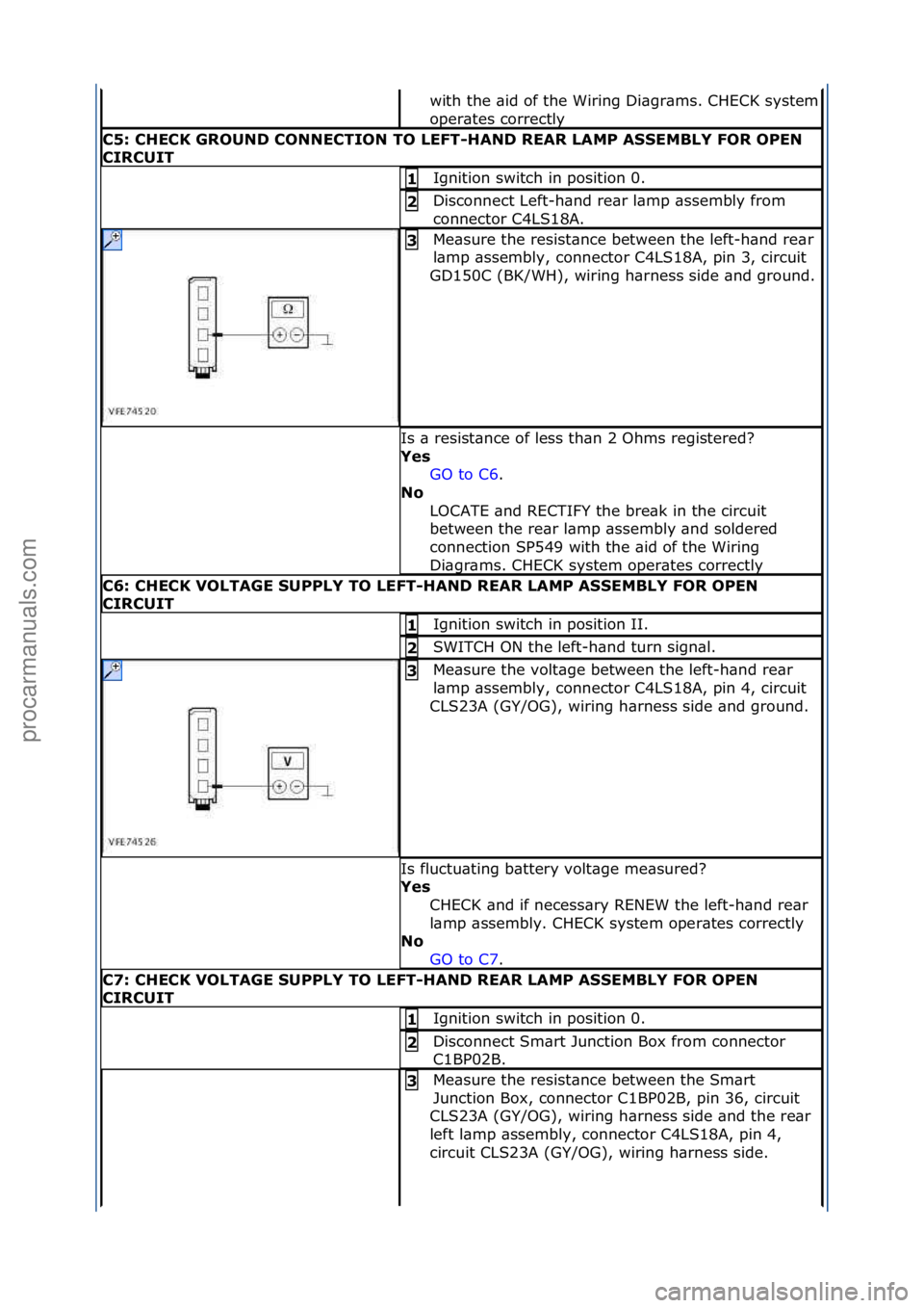 FORD GALAXY 2006 Service Repair Manual with\fthe\f\bid\fof\fthe\fWiring\fDi\bgr\bms.\fCHECK\fsystem\f
oper\btes\fcorrectly\f
C5:\bCHECK\bGROUND\bCONNECTION\bTO\bLEFT-HAND\bREAR\bLAMP\bASSEMBLY\bFOR\bOPEN\b
CIRCUIT
Ignition\fswitch\fin\fpos FORD GALAXY 2006 Service Repair Manual with\fthe\f\bid\fof\fthe\fWiring\fDi\bgr\bms.\fCHECK\fsystem\f
oper\btes\fcorrectly\f
C5:\bCHECK\bGROUND\bCONNECTION\bTO\bLEFT-HAND\bREAR\bLAMP\bASSEMBLY\bFOR\bOPEN\b
CIRCUIT
Ignition\fswitch\fin\fpos