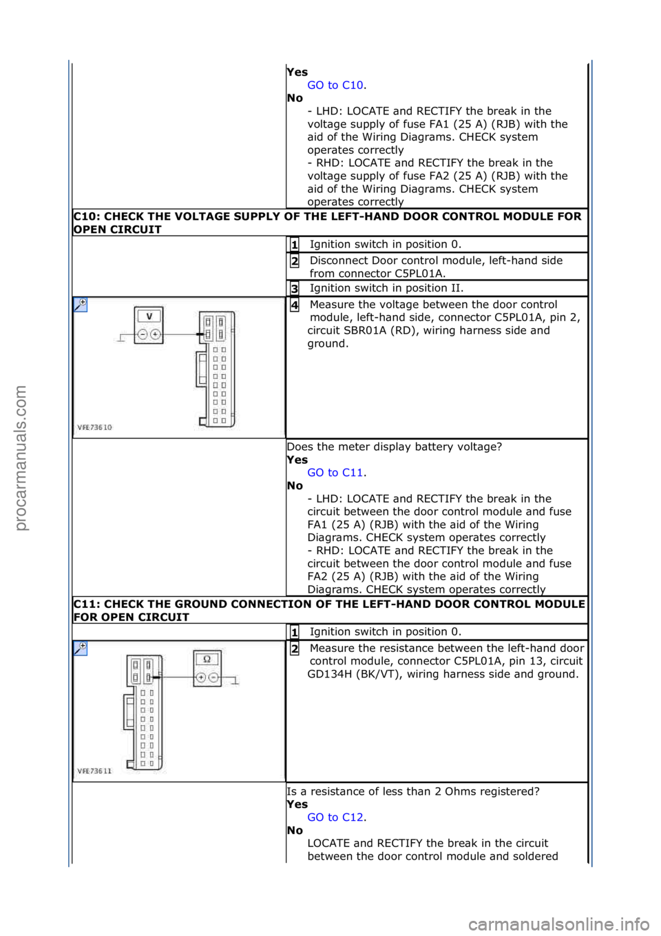 FORD GALAXY 2006 Service Repair Manual Yes\bGO\fto\fC10 .\f\f
No\b -
\fLHD:\fLOCATE\f\bnd\fRECTIFY\fthe\fbre\bk\fin\fthe\f
volt\bge\fsupply\fof\ffuse\fFA1\f(25\fA)\f(RJB)\fwith\fthe\f
\bid\fof\fthe\fWiring\fDi\bgr\bms.\fCHECK\fsystem\f
op FORD GALAXY 2006 Service Repair Manual Yes\bGO\fto\fC10 .\f\f
No\b -
\fLHD:\fLOCATE\f\bnd\fRECTIFY\fthe\fbre\bk\fin\fthe\f
volt\bge\fsupply\fof\ffuse\fFA1\f(25\fA)\f(RJB)\fwith\fthe\f
\bid\fof\fthe\fWiring\fDi\bgr\bms.\fCHECK\fsystem\f
op