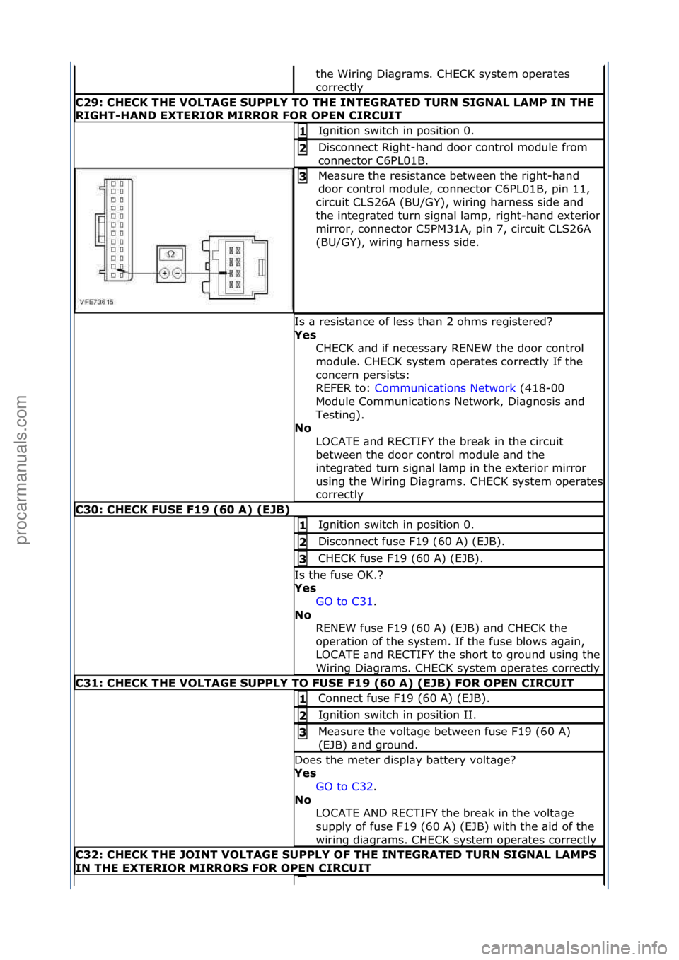 FORD GALAXY 2006 Service Repair Manual the\fWiring\fDi\bgr\bms.\fCHECK\fsystem\foper\btes\f
correctly\f
C29:\bCHECK\bTHE\bVOLTAGE\bSUPPLY\bTO\bTHE\bINTEGRATED\bTURN\bSIGNAL\bLAMP\bIN\bTHE\b
RIGHT-HAND\bEXTERIOR\bMIRROR\bFOR\bOPEN\bCIRCUIT
FORD GALAXY 2006 Service Repair Manual the\fWiring\fDi\bgr\bms.\fCHECK\fsystem\foper\btes\f
correctly\f
C29:\bCHECK\bTHE\bVOLTAGE\bSUPPLY\bTO\bTHE\bINTEGRATED\bTURN\bSIGNAL\bLAMP\bIN\bTHE\b
RIGHT-HAND\bEXTERIOR\bMIRROR\bFOR\bOPEN\bCIRCUIT
