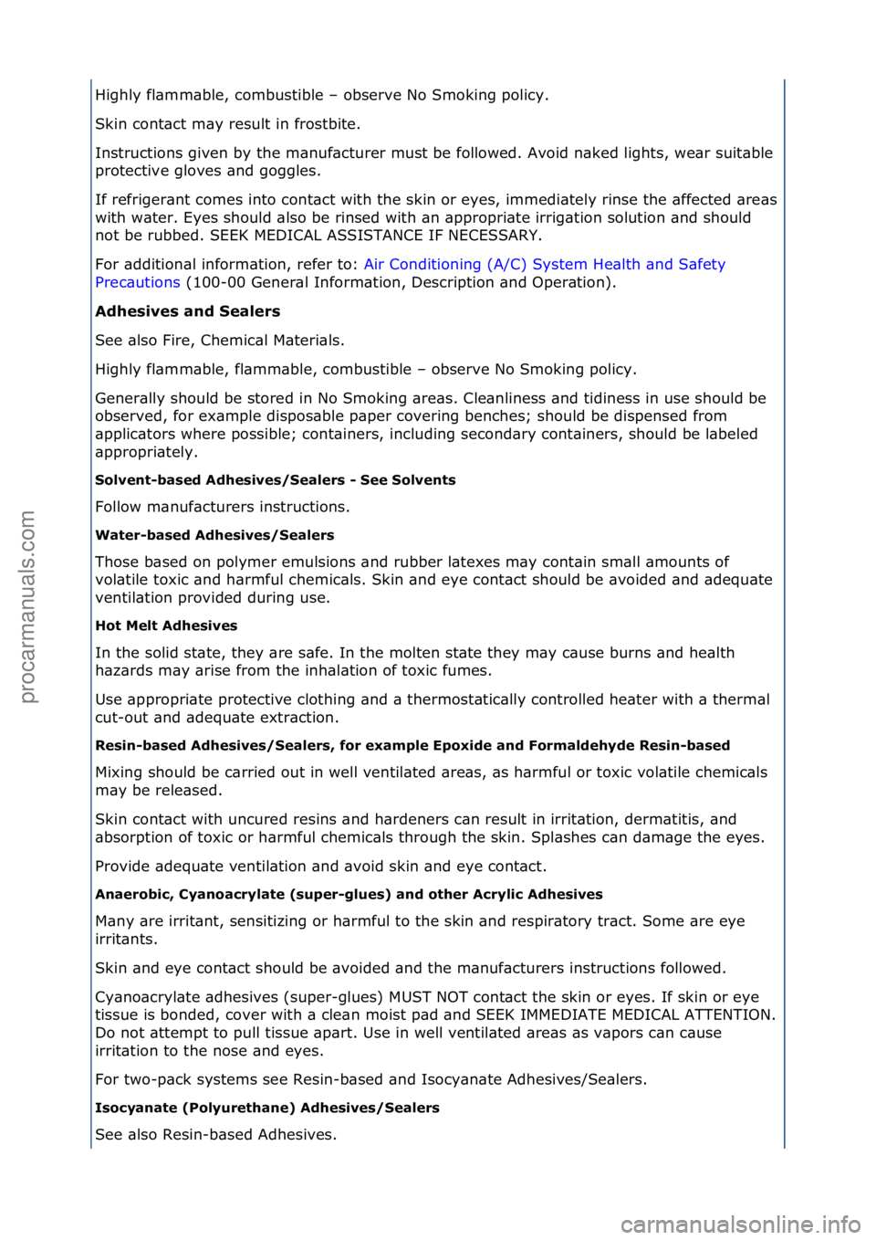FORD GALAXY 2006  Service Repair Manual Highly\ffl\bmm\bble,\fcombustible\f–\fobserve\fNo\fSmoking\fpolicy.\f
Skin\fcont\bct\fm\by\fresult\fin\ffrostbite.\f
Instructions\fgiven\fby\fthe\fm\bnuf\bcturer\fmust\fbe\ffollowed.\fAvoid\fn\bked\