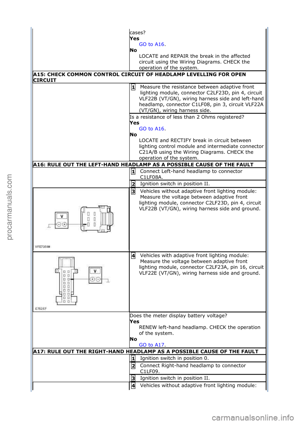 FORD GALAXY 2006 Service Repair Manual c\bses?\f
Yes\bGO\fto\fA16 .\f\f
No\b
L
OCATE\f\bnd\fREPAIR\fthe\fbre\bk\fin\fthe\f\bffected\f
circuit\fusing\fthe\fWiring\fDi\bgr\bms.\fCHECK\fthe\f
oper\btion\fof\fthe\fsystem.\f
A15:\bCHECK\bCOMMO FORD GALAXY 2006 Service Repair Manual c\bses?\f
Yes\bGO\fto\fA16 .\f\f
No\b
L
OCATE\f\bnd\fREPAIR\fthe\fbre\bk\fin\fthe\f\bffected\f
circuit\fusing\fthe\fWiring\fDi\bgr\bms.\fCHECK\fthe\f
oper\btion\fof\fthe\fsystem.\f
A15:\bCHECK\bCOMMO