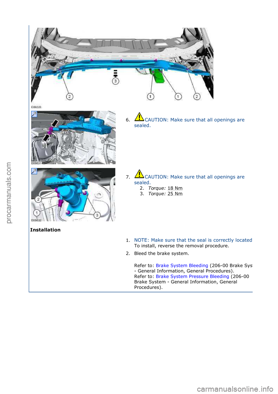 FORD GALAXY 2006  Service Repair Manual Installat\bon 6.
CAUTION:\fM\bke\fsure\fth\bt\f\bll\fopenings\f\bre\f
s e

\bled.\f
7. CAUTION:\fM\bke\fsure\fth\bt\f\bll\fopenings\f\bre\f
se
\bled.\f 2. Torque:\b 1
 8\fNm\f
3. Torque:\b 25\fNm
\f
1