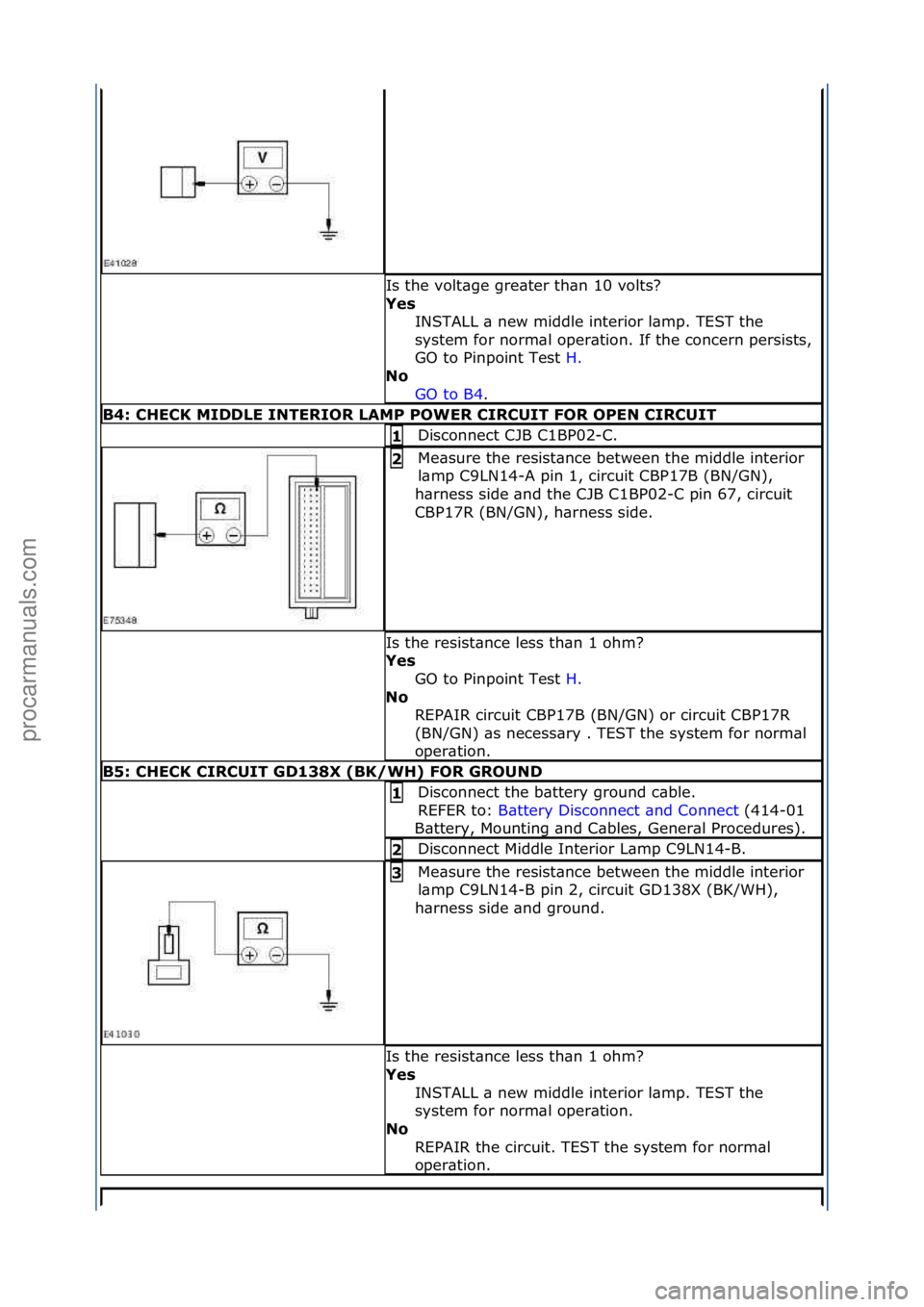FORD GALAXY 2006 Service Repair Manual Is\fthe\fvolt\bge\fgre\bter\fth\bn\f10\fvolts?\f
Yes\bINSTALL\f\b\fnew\fmiddle\finterior\fl\bmp.\fTEST\fthe\f
system\ffor\fnorm\bl\foper\btion.\fIf\fthe\fconcern\fpersists,\f
GO\fto\fPinpoint\fTest\f FORD GALAXY 2006 Service Repair Manual Is\fthe\fvolt\bge\fgre\bter\fth\bn\f10\fvolts?\f
Yes\bINSTALL\f\b\fnew\fmiddle\finterior\fl\bmp.\fTEST\fthe\f
system\ffor\fnorm\bl\foper\btion.\fIf\fthe\fconcern\fpersists,\f
GO\fto\fPinpoint\fTest\f