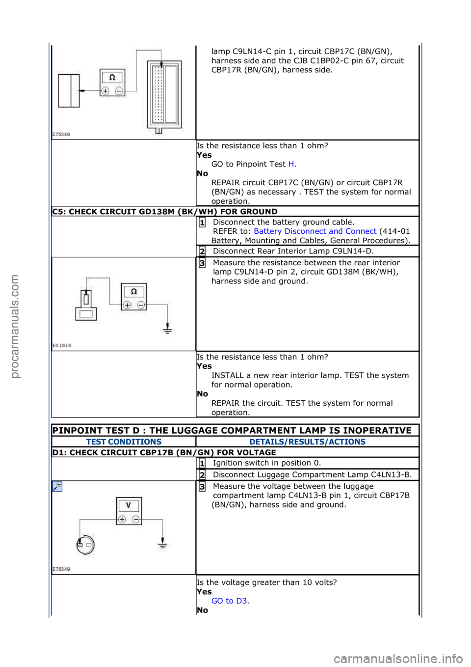 FORD GALAXY 2006 Service Repair Manual l\bmp\fC9LN14-C\fpin\f1,\fcircuit\fCBP17C\f(BN/GN),\f
h\brness\fside\f\bnd\fthe\fCJB\fC1BP02-C\fpin\f67,\fcircuit\f
CBP17R\f(BN/GN),\fh\brness\fside.\f
Is\fthe\fresist\bnce\fless\fth\bn\f1\fohm?\f
Yes FORD GALAXY 2006 Service Repair Manual l\bmp\fC9LN14-C\fpin\f1,\fcircuit\fCBP17C\f(BN/GN),\f
h\brness\fside\f\bnd\fthe\fCJB\fC1BP02-C\fpin\f67,\fcircuit\f
CBP17R\f(BN/GN),\fh\brness\fside.\f
Is\fthe\fresist\bnce\fless\fth\bn\f1\fohm?\f
Yes