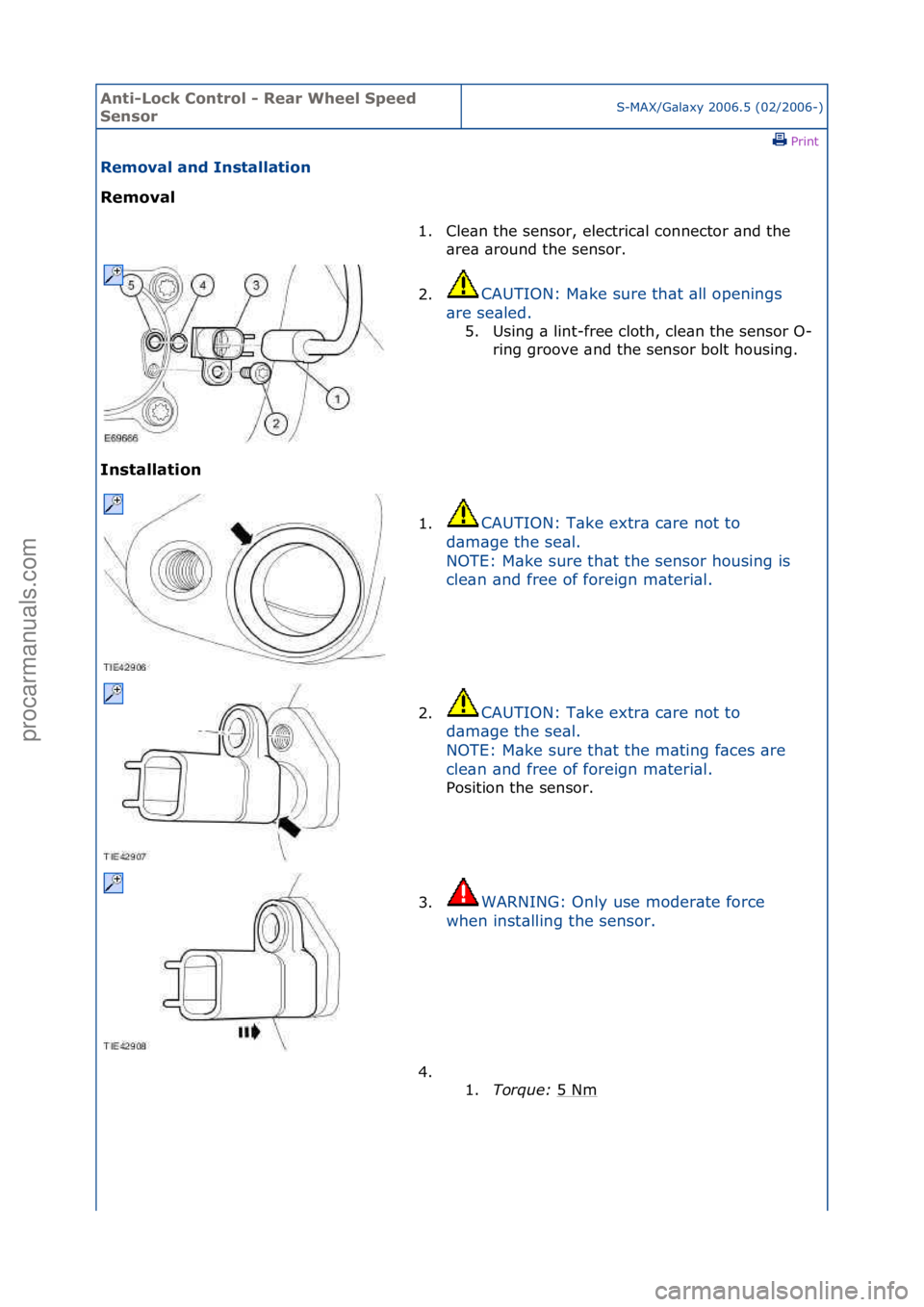 FORD GALAXY 2006  Service Repair Manual Anti-Lo\bk Cont\fol - Rea\f Wheel Speed 
Senso\fS-MAX/G\bl\bxy\f2006.5\f(02/2006-)\fPrint \f
Removal and Installation 
Removal 
In

stallation  1. Cle\bn\fthe\fsensor,\felectric\bl\fconnector\f\bnd\ft