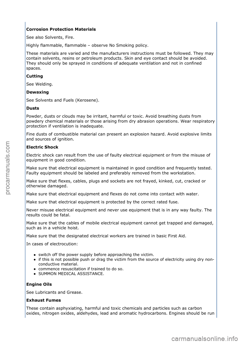 FORD GALAXY 2006  Service Repair Manual Corrosion Pro\fec\fion Ma\ferials 
See\f\blso\fSolvents,\fFire.\f
Highly\ffl\bmm\bble,\ffl\bmm\bble\f–\fobserve\fNo\fSmoking\fpolicy.\f
These\fm\bteri\bls\f\bre\fv\bried\f\bnd\fthe\fm\bnuf\bcturers\