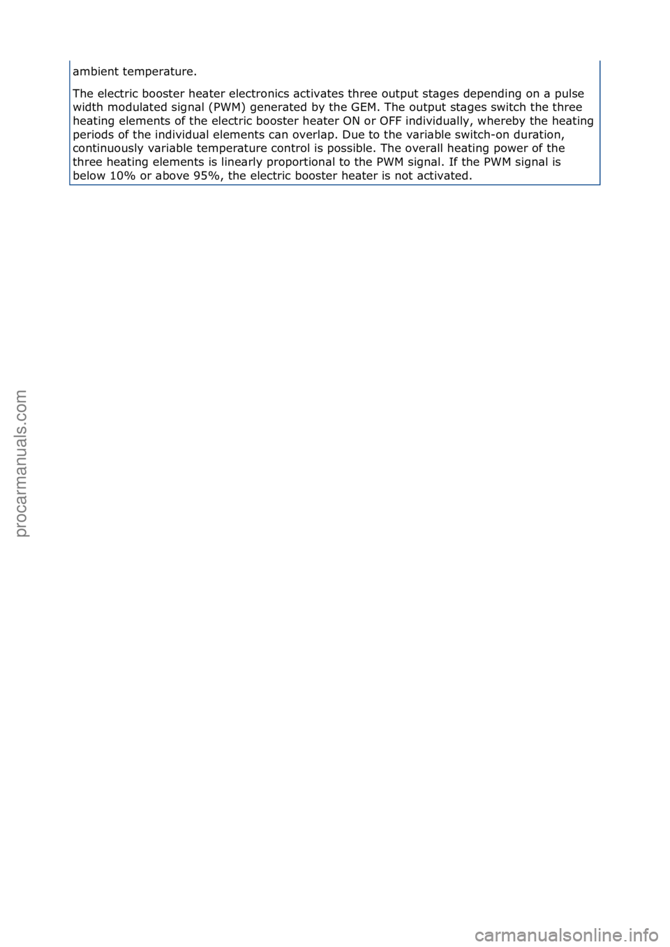 FORD GALAXY 2006  Service Repair Manual \bmbient\ftemper\bture.\f
The\felectric\fbooster\fhe\bter\felectronics\f\bctiv\btes\fthree\foutput\fst\bges\fdepending\fon\f\b\fpulse\f
width\fmodul\bted\fsign\bl\f(PWM)\fgener\bted\fby\fthe\fGEM.\fTh