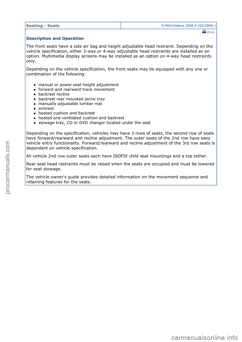 FORD GALAXY 2006  Service Repair Manual Seating\b-\bSeatsS-MAX/G\bl\bxy\f2006.5\f(02/2006-)\fPrint \f
Des\fription\band\bOperation\b
The\ffront\fse\bts\fh\bve\f\b\fside\f\bir\fb\bg\f\bnd\fheight\f\bdjust\bble\fhe\bd\frestr\bint.\fDepending\