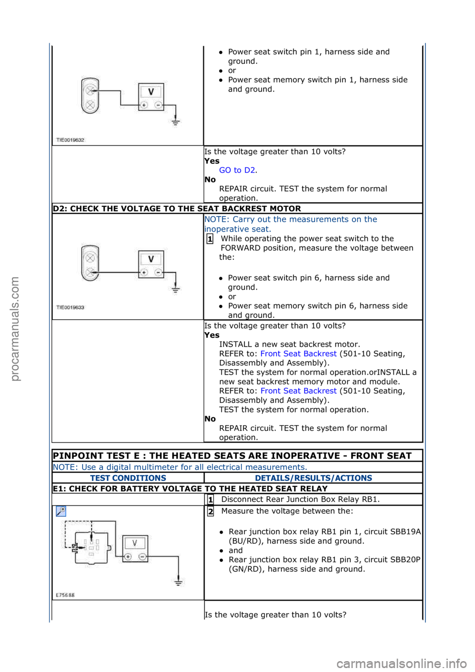 FORD GALAXY 2006  Service Repair Manual Power\fse\bt\fswitch\fpin\f1,\fh\brness\fside\f\bnd\f
gr
ound.\f\f
 or\f\f
 Power\fse\bt\fmemory\fswitch\fpin\f1,\fh\brness\fside\f
\bnd

\fground.\f
Is\fthe\fvolt\bge\fgre\bter\fth\bn\f10\fvolts?\