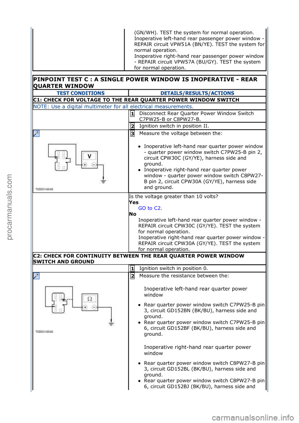 FORD GALAXY 2006  Service Repair Manual (GN/WH).\fTEST\fthe\fsystem\ffor\fnorm\bl\foper\btion.\f
Inoper\btive\fleft-h\bnd\fre\br\fp\bssenger\fpower\fwindow\f-
\f
REPAIR\fcircuit\fVPW51A\f(BN/YE).\fTEST\fthe\fsystem\ffor\f
norm\bl\foper\btio