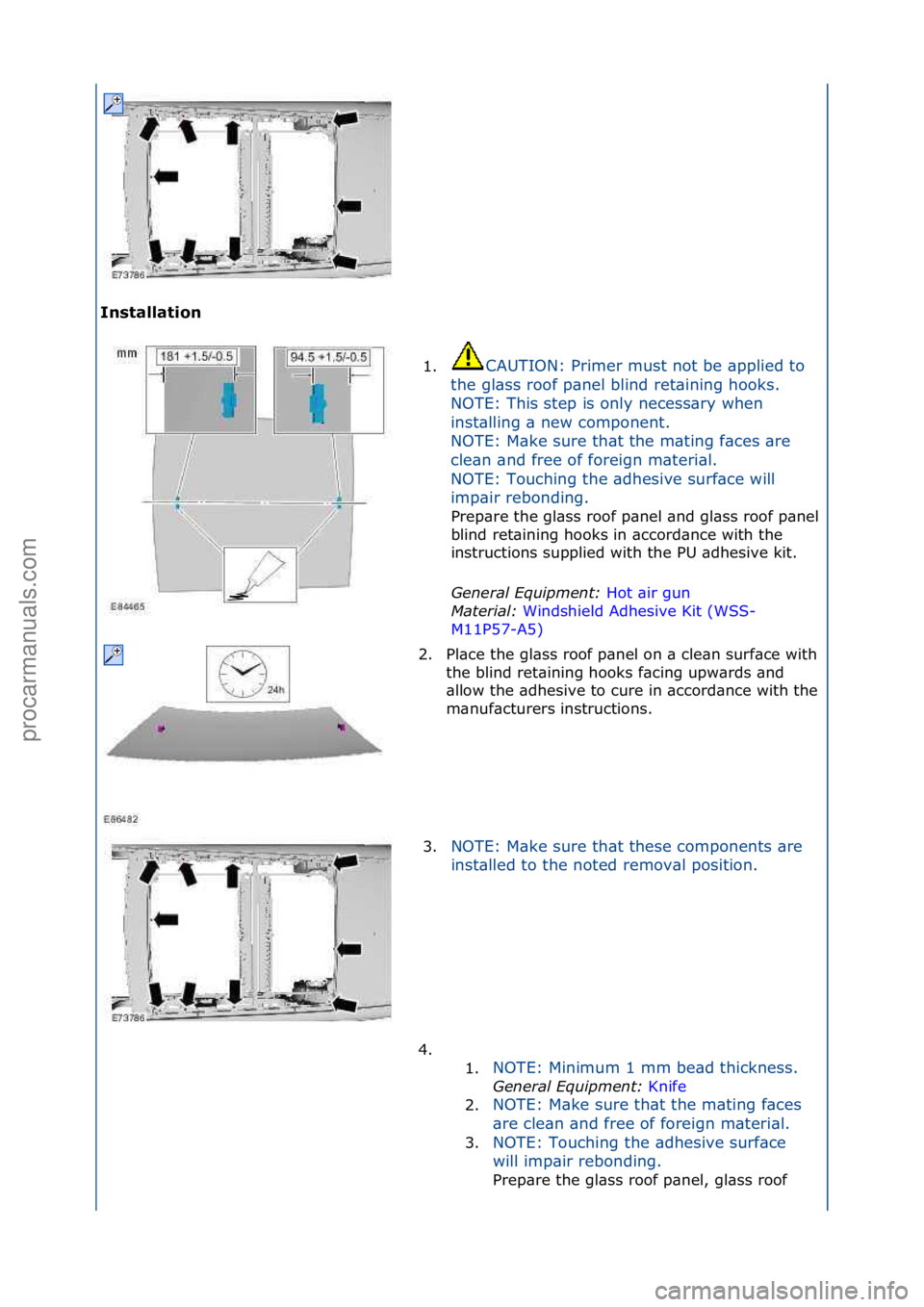 FORD GALAXY 2006  Service Repair Manual Installation 1.CAUTION:\fPrimer\fmust\fnot\fbe\f\bpplied\fto\f
t h

e\fgl\bss\froof\fp\bnel\fblind\fret\bining\fhooks.\f\f
NOTE:\fThis\fstep\fis\fonly\fnecess\bry\fwhen\f
inst\blling\f\b\fnew\fcompone