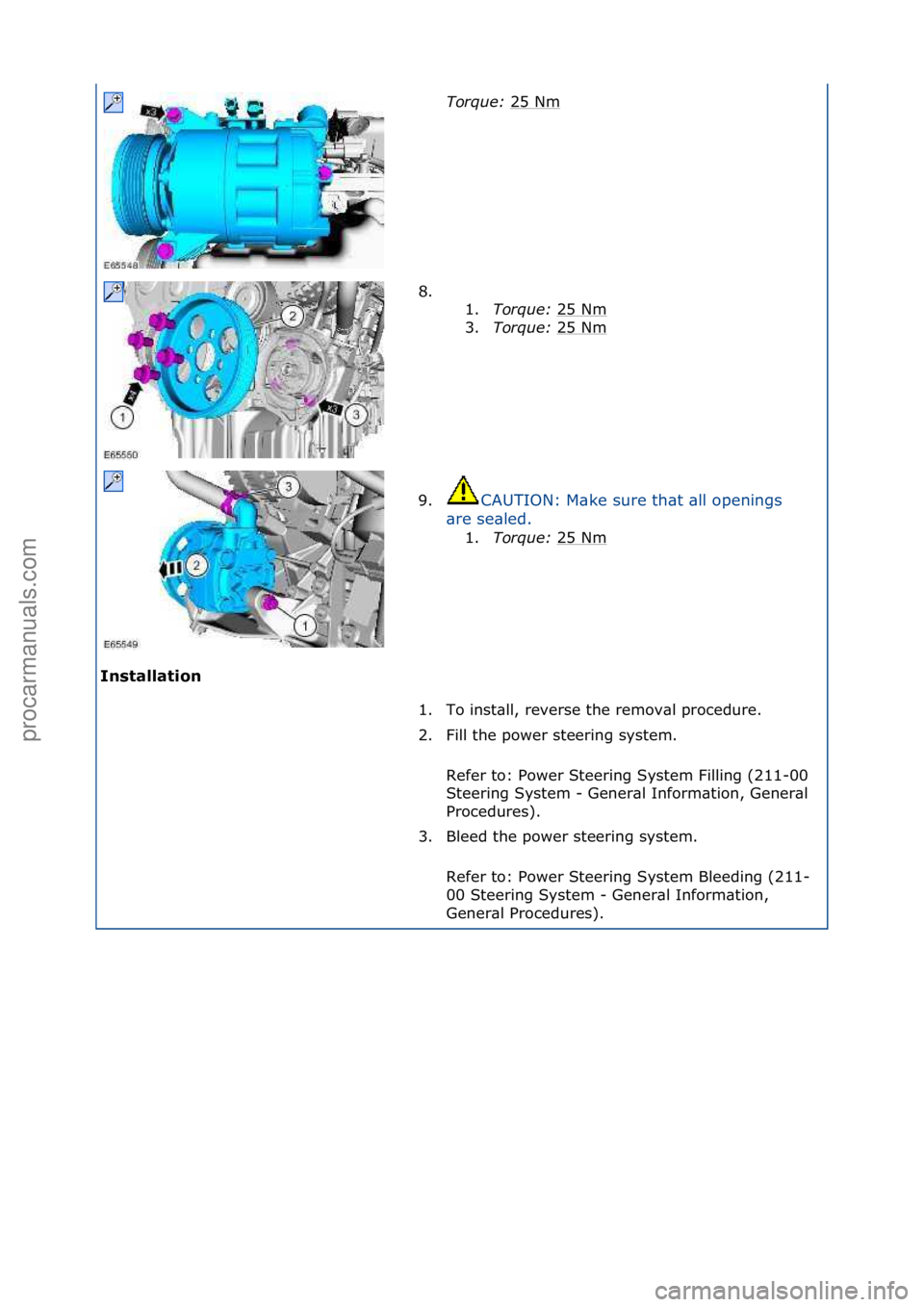 FORD GALAXY 2006  Service Repair Manual Ins\balla\bion Torque:\b
25\fNm
\f
8. \f\f 1.Torque:\b 25\fNm
\f
3. Torque:\b 25\fNm
\f
9. CAUTION:\fM\bke\fsure\fth\bt\f\bll\fopenings\f
\b r

e\fse\bled.\f 1. Torque:\b 2
 5\fNm\f
1. To\finst\bll,\f