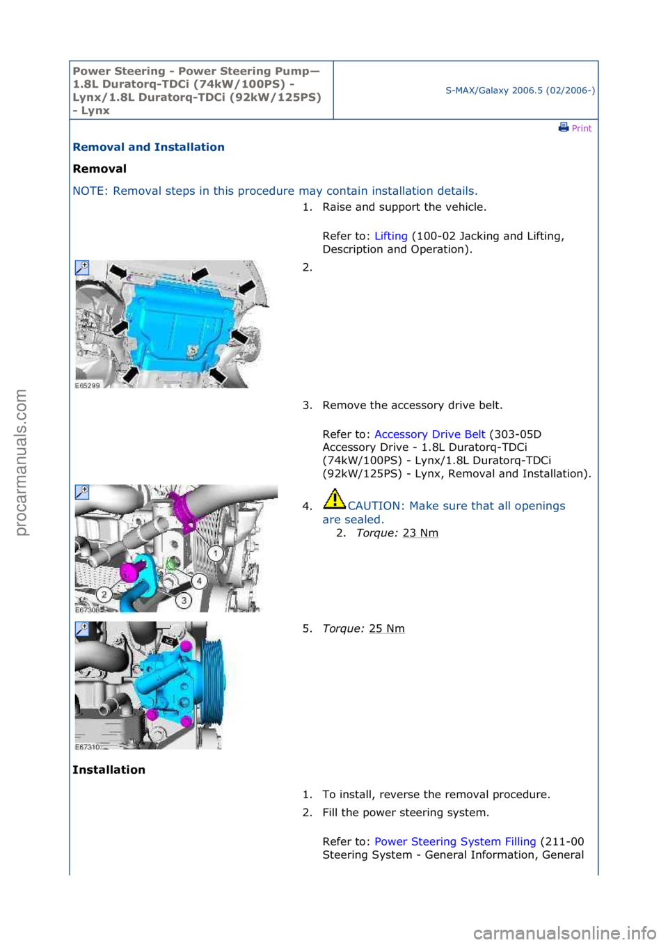FORD GALAXY 2006  Service Repair Manual Power S\beering \f Power S\beering Pump—
1.8L Dura\borq\fTDCi (74kW/100PS) \f 
Lynx/1.8L Dura\borq\fTDCi (92kW/125PS) 
\f Lynx
S-MAX/G\bl\bxy\f2006.5\f(02/2006-)\fPrint \f
Removal and Ins\balla\bion