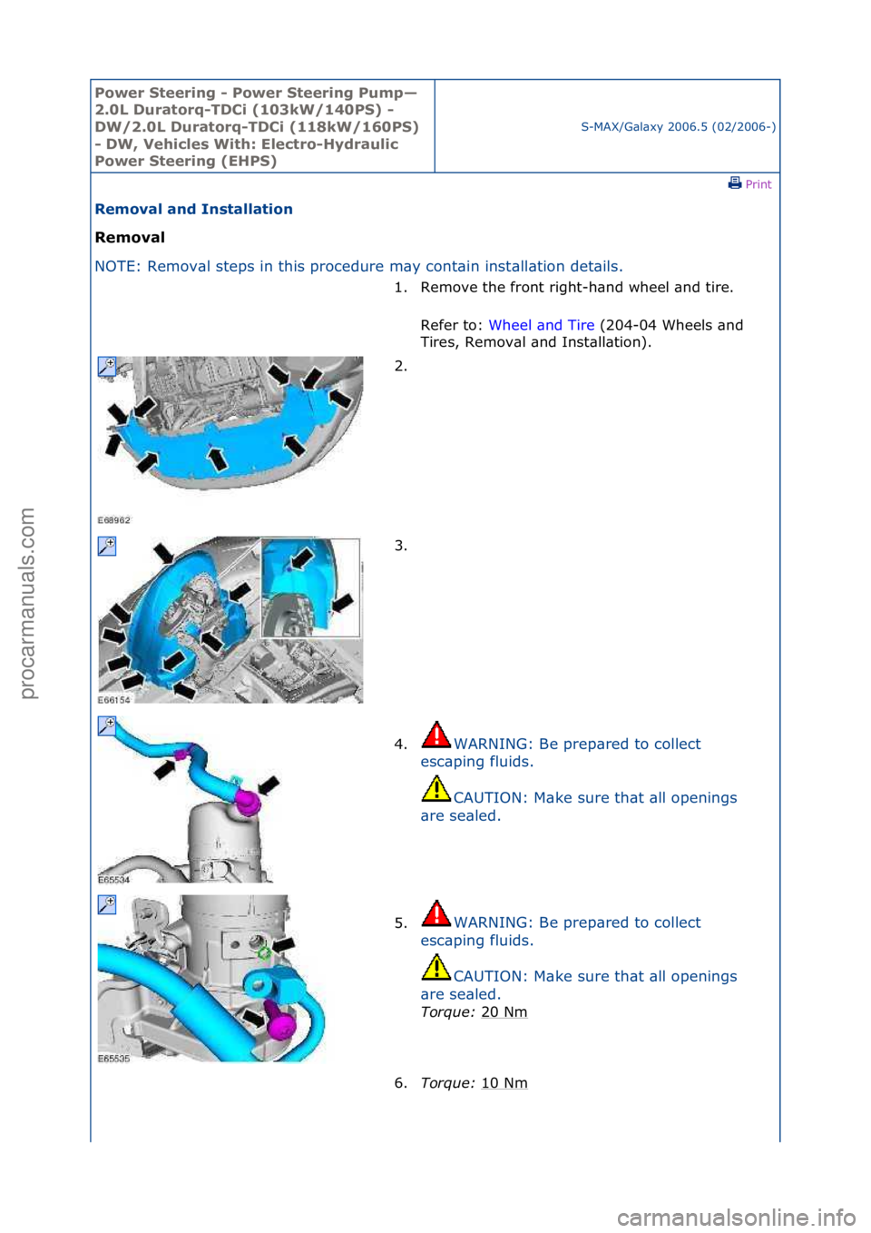 FORD GALAXY 2006  Service Repair Manual Power S\beering \f Power S\beering Pump—
2.0L Dura\borq\fTDCi (103kW/140PS) \f 
DW/2.0L Dura\borq\fTDCi (118kW/160PS) 
\f DW, Vehicles Wi\bh: Elec\bro\fHydraulic 
Power S\beering (EHPS)
S-MAX/G\bl\b