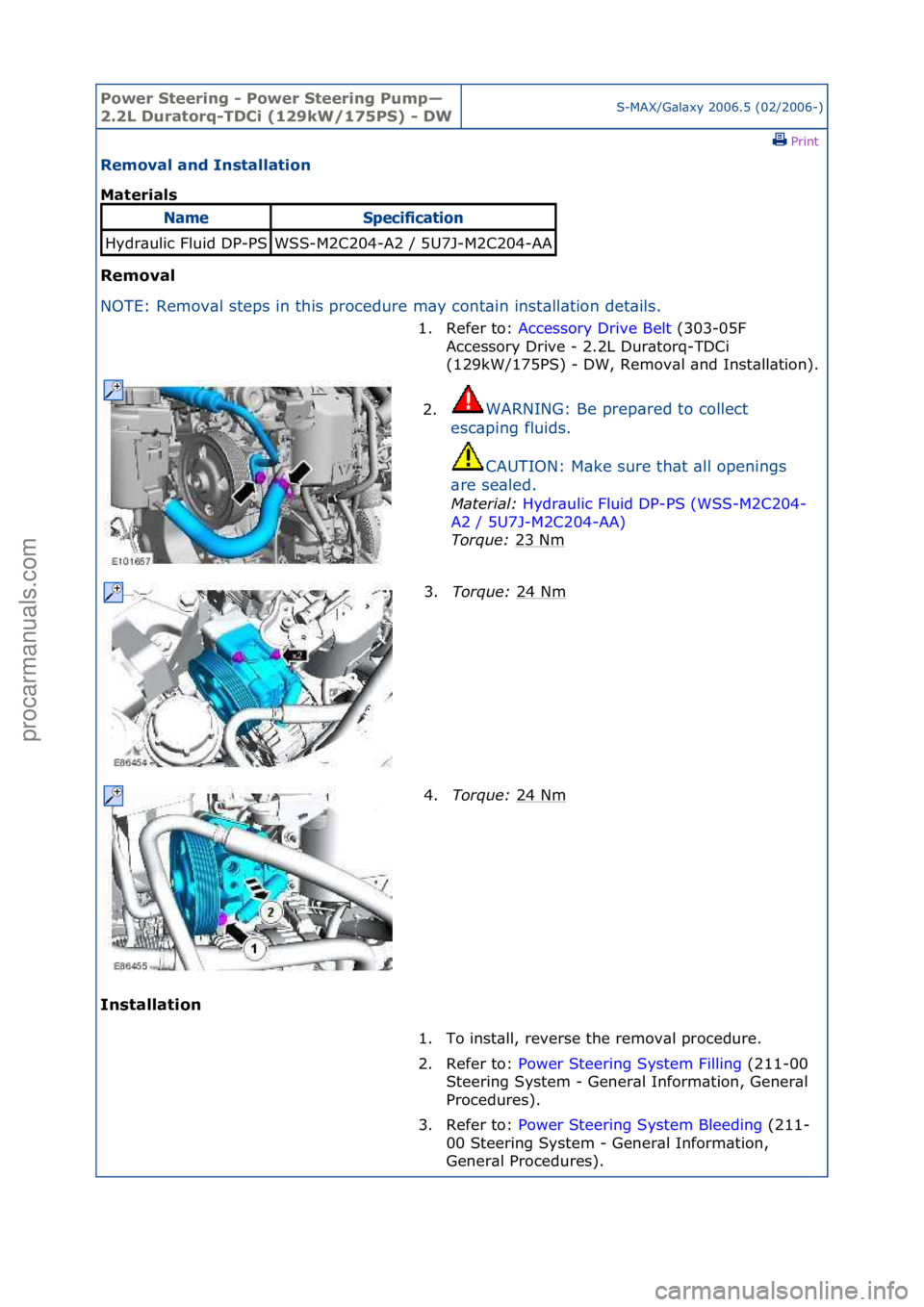 FORD GALAXY 2006  Service Repair Manual Power S\beering \f Power S\beering Pump—
2.2L Dura\borq\fTDCi (129kW/175PS) \f DWS-MAX/G\bl\bxy\f2006.5\f(02/2006-)\fPrint \f
Removal and Ins\balla\bion 
Ma\berials 
Removal 
NO

TE:\fRemov\bl\fstep