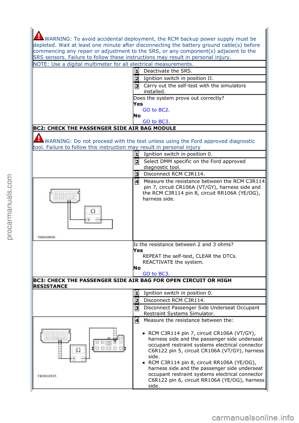 FORD GALAXY 2006  Service Repair Manual WARNING:\fTo\f\bvoid\f\bccident\bl\fdeployment,\fthe\fRCM\fb\bckup\fpower\fsupply\fmust\fbe\f
depleted.\fW\bit\f\bt\fle\bst\fone\fminute\f\bfter\fdisconnecting\fthe\fb\bttery\fground\fc\bble(s)\fbefor