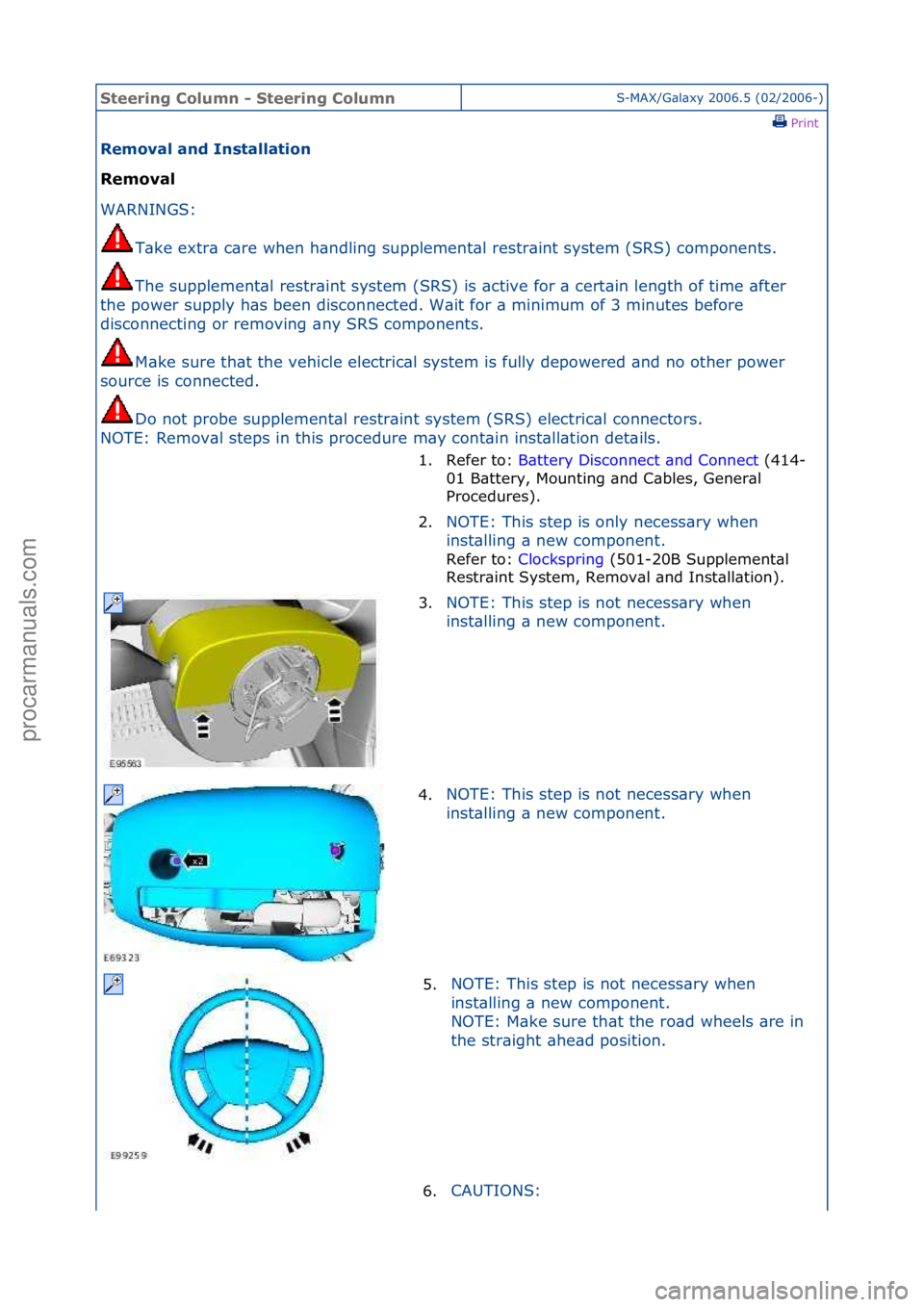 FORD GALAXY 2006  Service Repair Manual Steering\bCol\fmn\b-\bSteering\bCol\fmnS-MAX/G\bl\bxy\f2006.5\f(02/2006-)\fPrint \f
Removal\band\bInstallation\b
Removal\b
WAR

NINGS:\f
T\bk
 e\fextr\b\fc\bre\fwhen\fh\bndling\fsupplement\bl\frestr\b