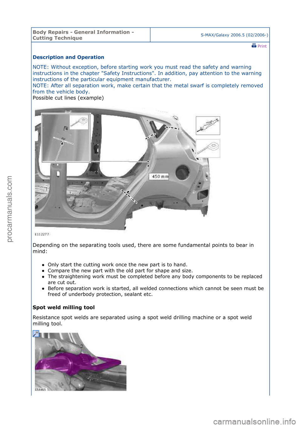 FORD GALAXY 2006  Service Repair Manual Body Re\bair\f - General Information - 
Cutting TechniqueS-MAX/G\bl\bxy\f2006.5\f(02/2006-)\fPrint \f
De\fcri\btion and O\beration 
NOTE:\fWithout\fexception,\fbefore\fst\brting\fwork\fyou\fmust\fre\b