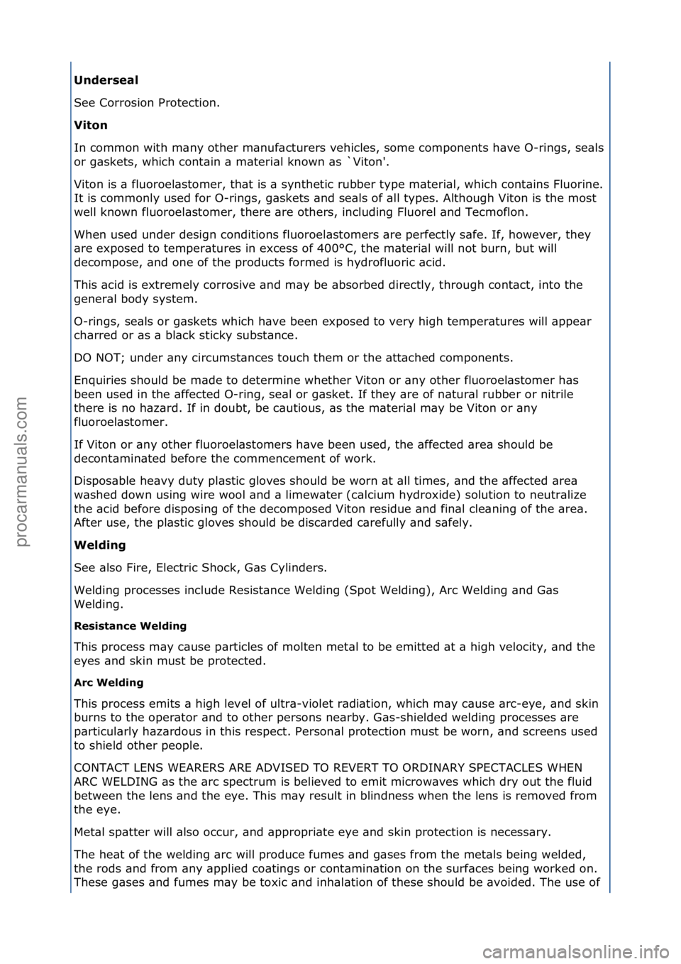 FORD GALAXY 2006  Service Repair Manual Underseal 
See\fCorrosion\fProtection.\f
Vi\fon 
In\fcommon\fwith\fm\bny\fother\fm\bnuf\bcturers\fvehicles,\fsome\fcomponents\fh\bve\fO-rings,\fse\bls\f
or\fg\bskets,\fwhich\fcont\bin\f\b\fm\bteri\bl\