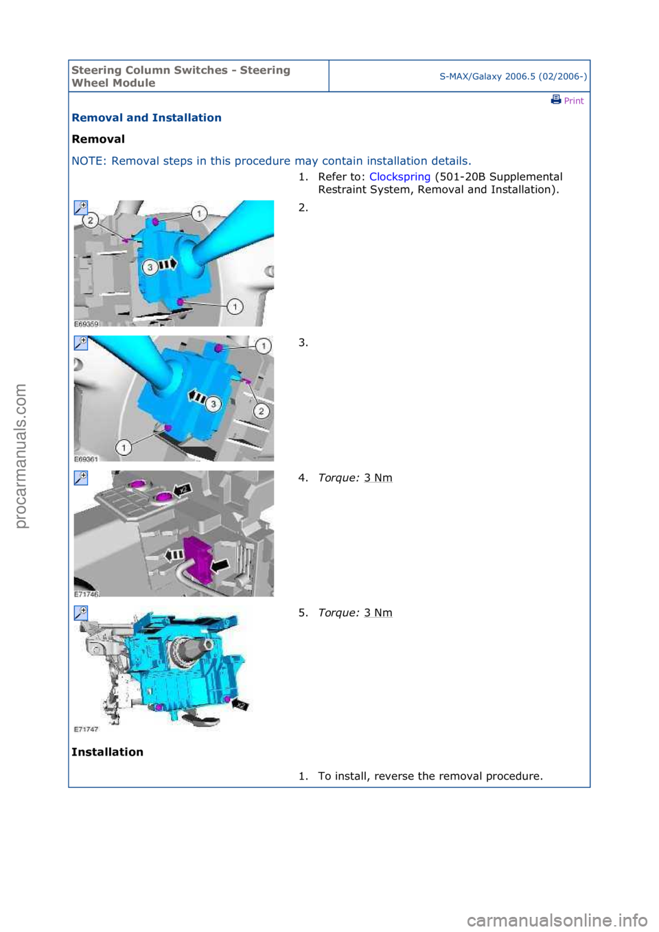 FORD GALAXY 2006  Service Repair Manual Steering\bCol\fmn\bSwitches\b-\bSteering\b
Wheel\bMod\fleS-MAX/G\bl\bxy\f2006.5\f(02/2006-)\fPrint \f
Removal\band\bInstallation\b
Removal\b
NO

TE:\fRemov\bl\fsteps\fin\fthis\fprocedure\fm\by\fcont\b