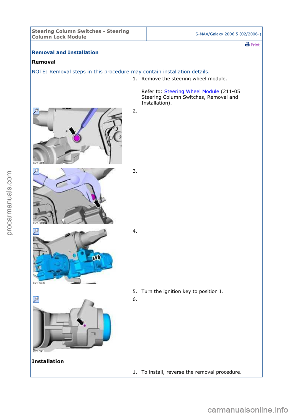 FORD GALAXY 2006  Service Repair Manual Steering\bCol\fmn\bSwitches\b-\bSteering\b
Col\fmn\bLock\bMod\fleS-MAX/G\bl\bxy\f2006.5\f(02/2006-)\fPrint \f
Removal\band\bInstallation\b
Removal\b
NO

TE:\fRemov\bl\fsteps\fin\fthis\fprocedure\fm\by
