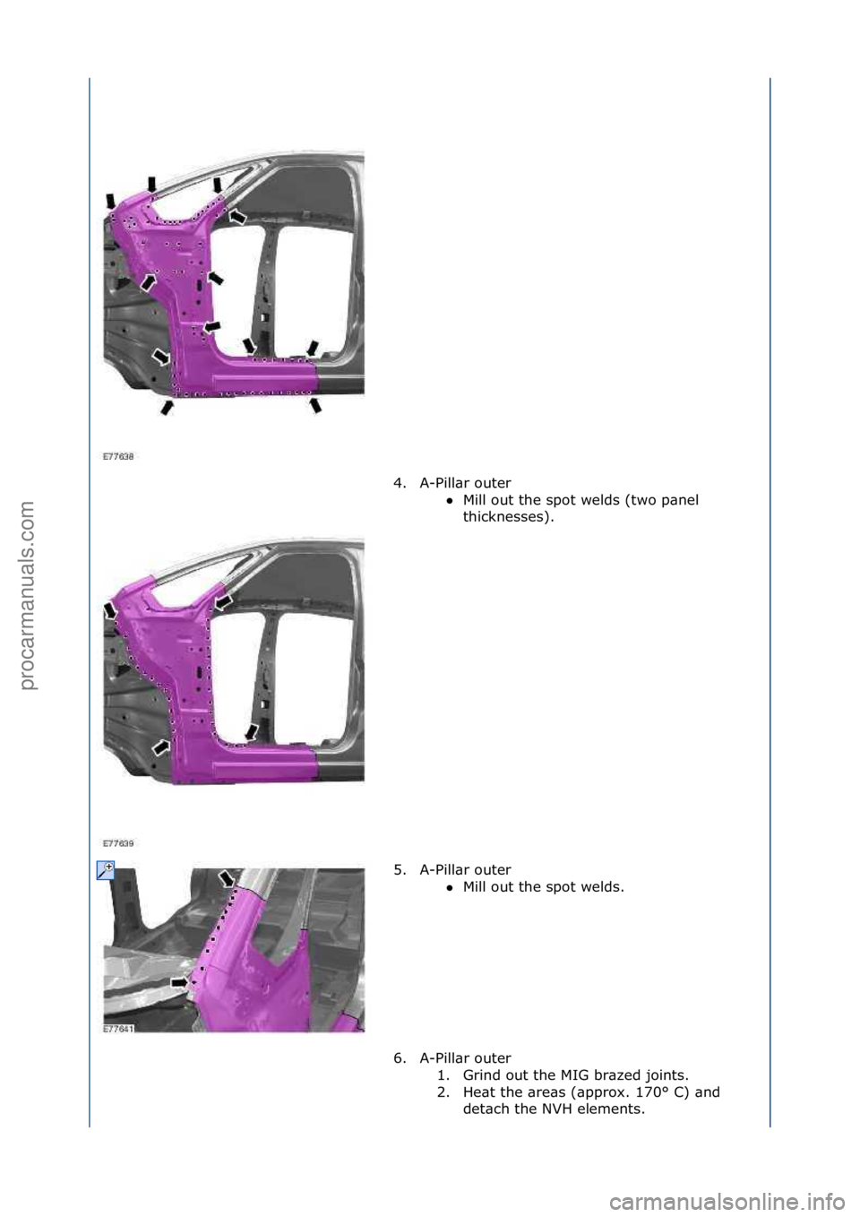 FORD GALAXY 2006  Service Repair Manual 4. A-Pill\br\fouter\fMill\fout\fthe\fspot\fwelds\f(two\fp\bnel\f
th

icknesses).\f
5. A-Pill\br\fouter\f Mill\fout\fthe\fspot\fwelds.\f
6 .

A-Pill\br\fouter\f 1. Grind\fout\fthe\fMIG\fbr\bzed\fjoin