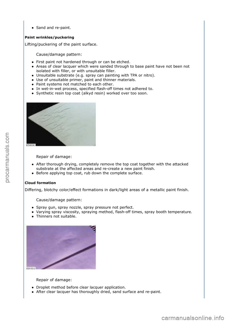 FORD GALAXY 2006  Service Repair Manual S\bnd\f\bnd\fre-p\bint.\f
Paint wrinkles/puckering 
Lifting/puckering\fof\fthe\fp\bint\fsurf\bce.\f
C\b
 use/d\bm\bge\fp\bttern:\f\f
 First\fp\bint\fnot\fh\brdened\fthrough\for\fc\bn\fbe\fetched.\f\