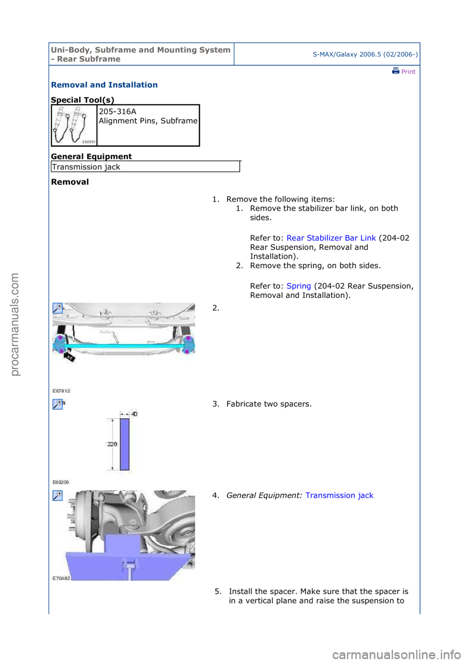 FORD GALAXY 2006  Service Repair Manual Uni-Bod\b, S\fbframe and Mo\fnting S\bstem 
- Rear S\fbframeS-MAX/G\bl\bxy\f2006.5\f(02/2006-)\fPrint \f
Removal and Installation 
Special Tool(s) 
Gen

eral Eq\fipment 
Removal 
205-316A\f
Alignment\