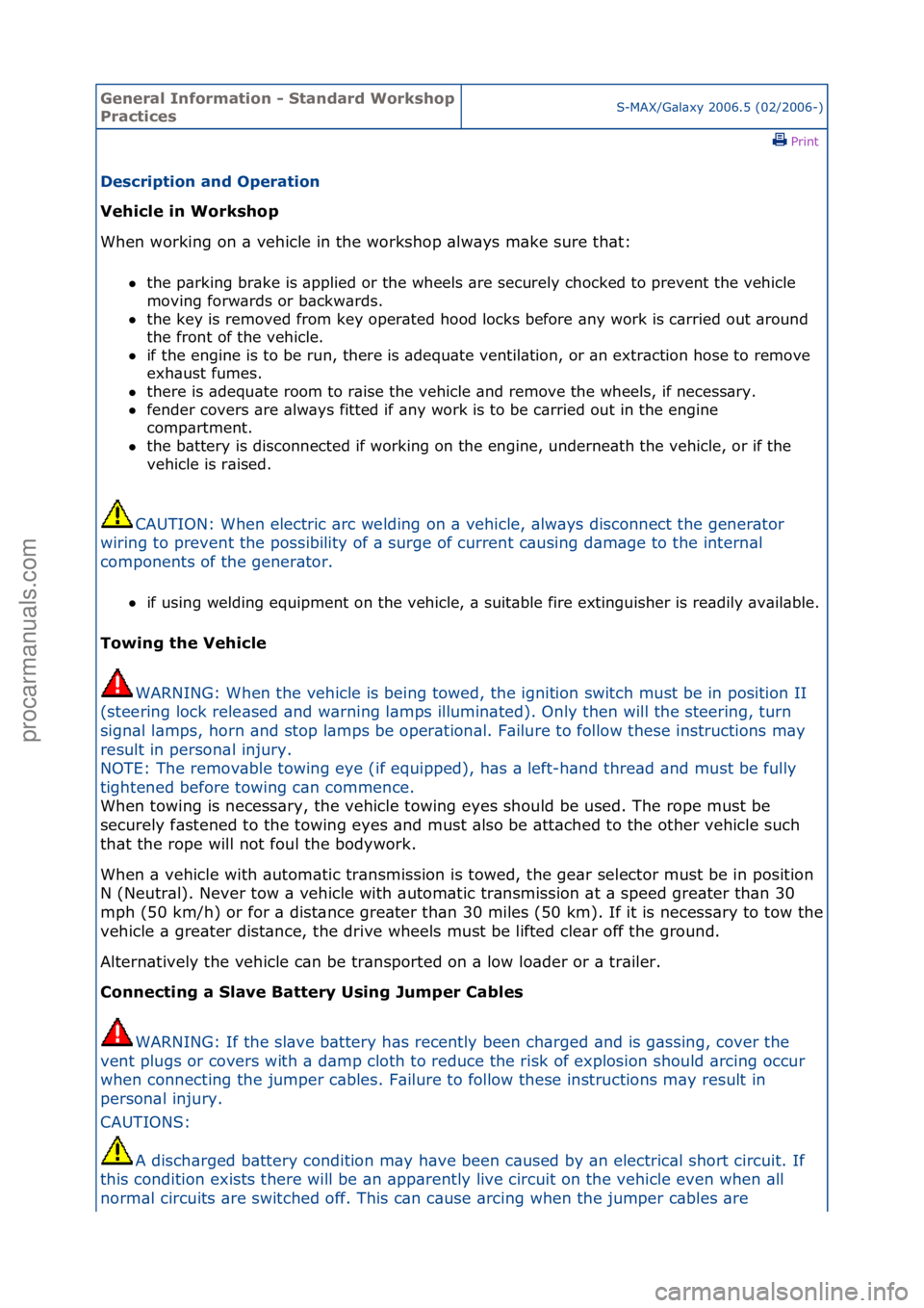FORD GALAXY 2006  Service Repair Manual General \bnforma\fion - S\fandard Workshop 
Prac\ficesS-MAX/G\bl\bxy\f2006.5\f(02/2006-)\fPrint \f
Descrip\fion and Opera\fion 
Vehicle in Workshop 
Whe

n\fworking\fon\f\b\fvehicle\fin\fthe\fworkshop