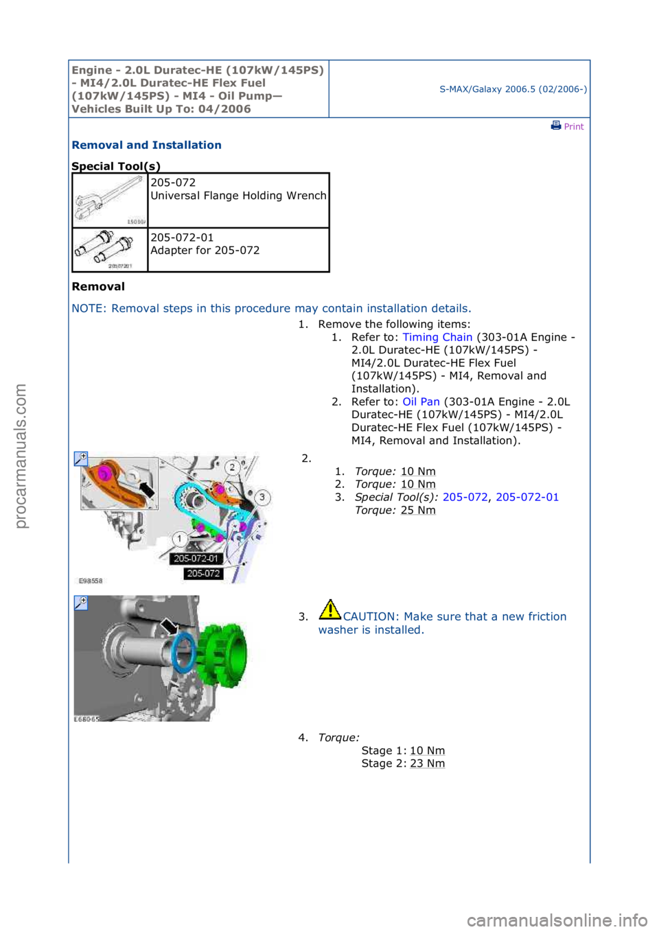 FORD GALAXY 2006  Service Repair Manual Engine - \b.0L \furatec-HE (107kW/145PS) 
- MI4/\b.0L \furatec-HE Flex Fuel 
(107kW/145PS) - MI4 - Oil Pump—
Vehicles Built Up To: 04/\b006
S-MAX/G\bl\bxy\f2006.5\f(02/2006-)\fPrint \f
Removal and I