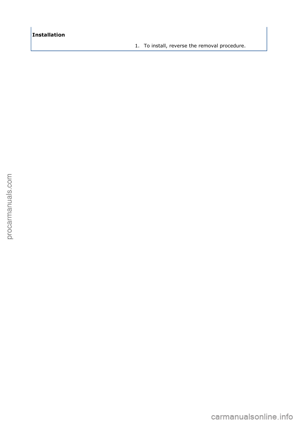 FORD GALAXY 2006  Service Repair Manual Installation 1. To\finst\bll,\freverse\fthe\fremov\bl\fprocedure.\f
Стр. 2 из 2
04.01.2013http://127.0.0.1:8888/wsm/js/procedure.do?variantId=1431&proc-uid=G543451&gui...procarmanuals.com
http://