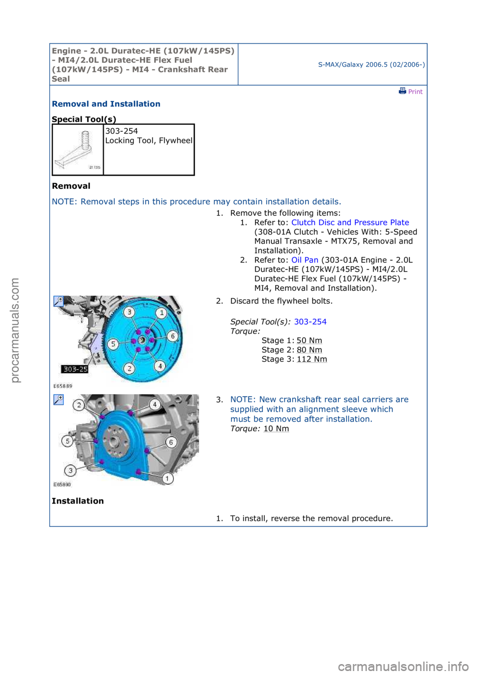 FORD GALAXY 2006  Service Repair Manual Engine - \b.0L \furatec-HE (107kW/145PS) 
- MI4/\b.0L \furatec-HE Flex Fuel 
(107kW/145PS) - MI4 - Crankshaft Rear 
Seal
S-MAX/G\bl\bxy\f2006.5\f(02/2006-)\fPrint \f
Removal and Installation 
Special 