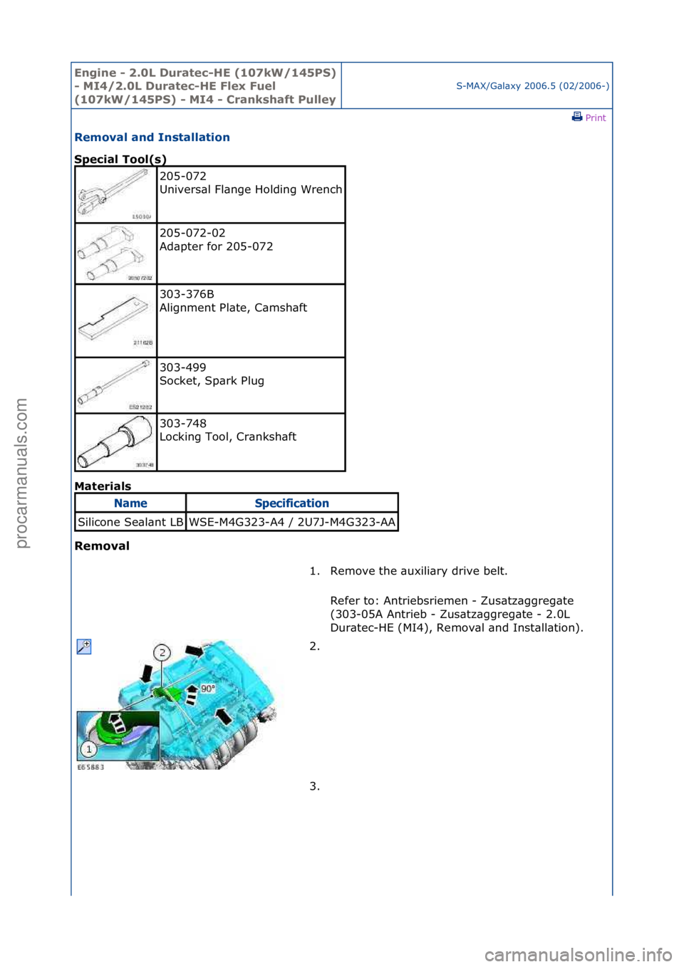FORD GALAXY 2006  Service Repair Manual Engine - \b.0L \furatec-HE (107kW/145PS) 
- MI4/\b.0L \furatec-HE Flex Fuel 
(107kW/145PS) - MI4 - Crankshaft Pulley
S-MAX/G\bl\bxy\f2006.5\f(02/2006-)\fPrint \f
Removal and Installation 
Special Tool