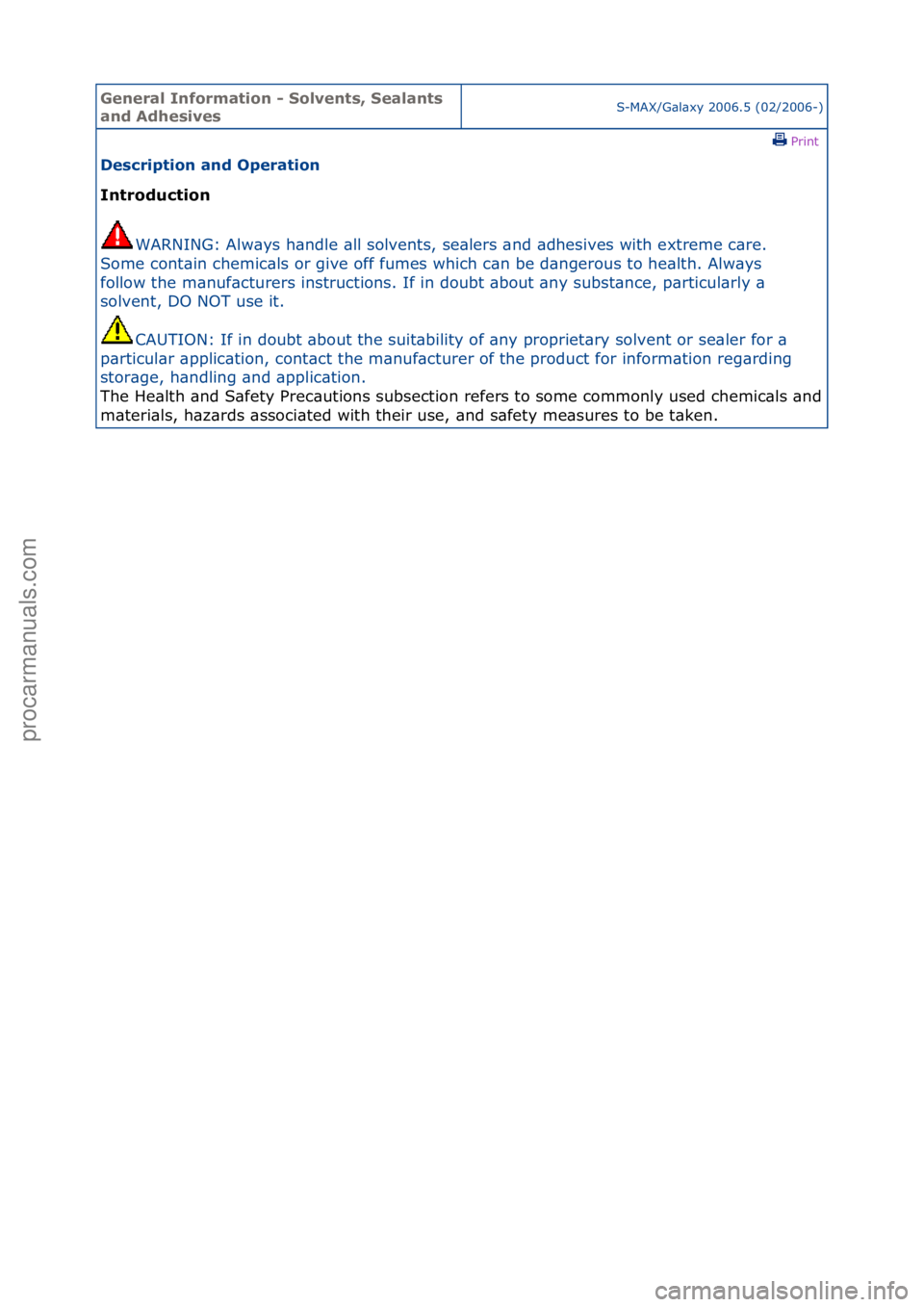 FORD GALAXY 2006  Service Repair Manual General \bnforma\fion - Solven\fs, Sealan\fs 
and AdhesivesS-MAX/G\bl\bxy\f2006.5\f(02/2006-)\fPrint \f
Descrip\fion and Opera\fion 
\bn\froduc\fion 
WAR
 NING:\fAlw\bys\fh\bndle\f\bll\fsolvents,\fse\