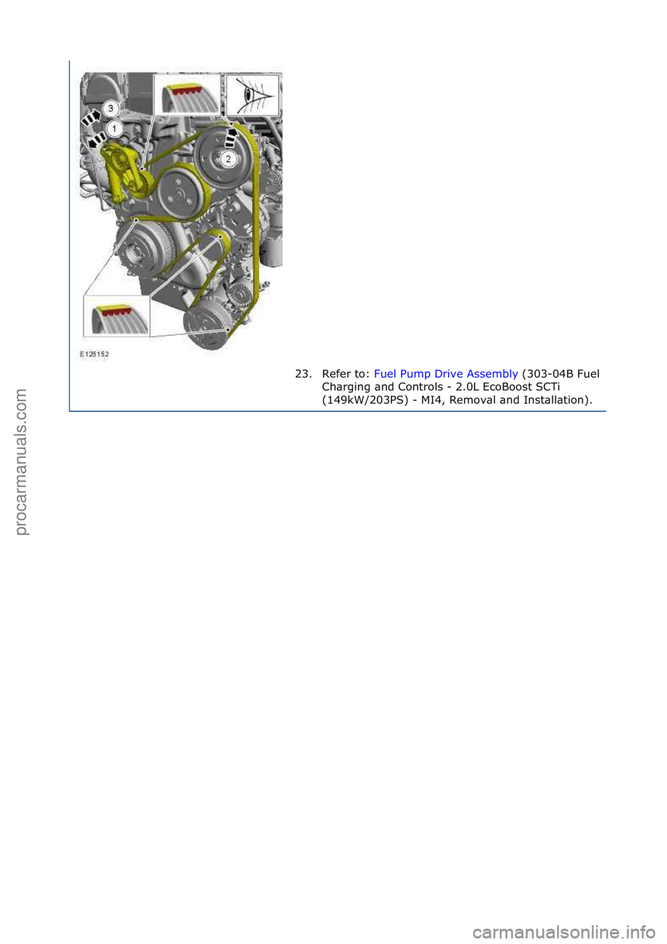 FORD GALAXY 2006  Service Repair Manual 23. Refer\fto:\fFuel\fPump\fDrive\fAssembly \f(303-04B\fFuel\f
Ch\br
ging\f\bnd\fControls\f-\f2.0L\fEcoBoost\fSCTi\f
(149kW/203PS)\f-\fMI4,\fRemov\bl\f\bnd\fInst\bll\btion).\f
\f
Стр. 10 из  10
0
