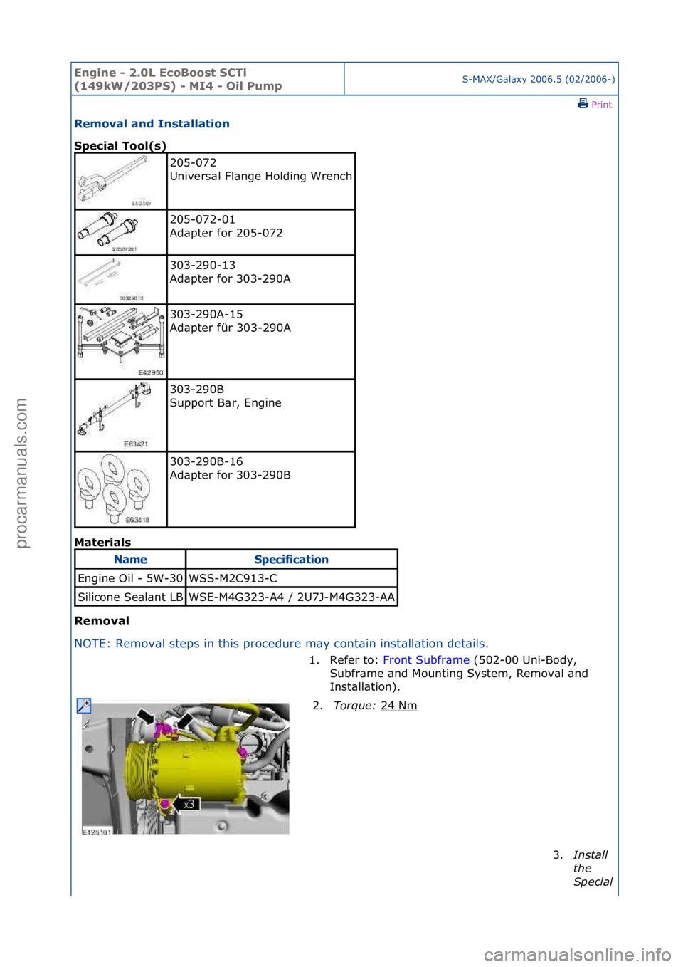FORD GALAXY 2006  Service Repair Manual Engine - \b.0L E\foBoost SCTi 
(149kW/\b03PS) - MI4 - Oil PumpS-MAX/G\bl\bxy\f2006.5\f(02/2006-)\fPrint \f
Removal and Installation 
Spe\fial Tool(s) 
Mat

erials 
Removal 
N O

TE:\fRemov\bl\fsteps\f