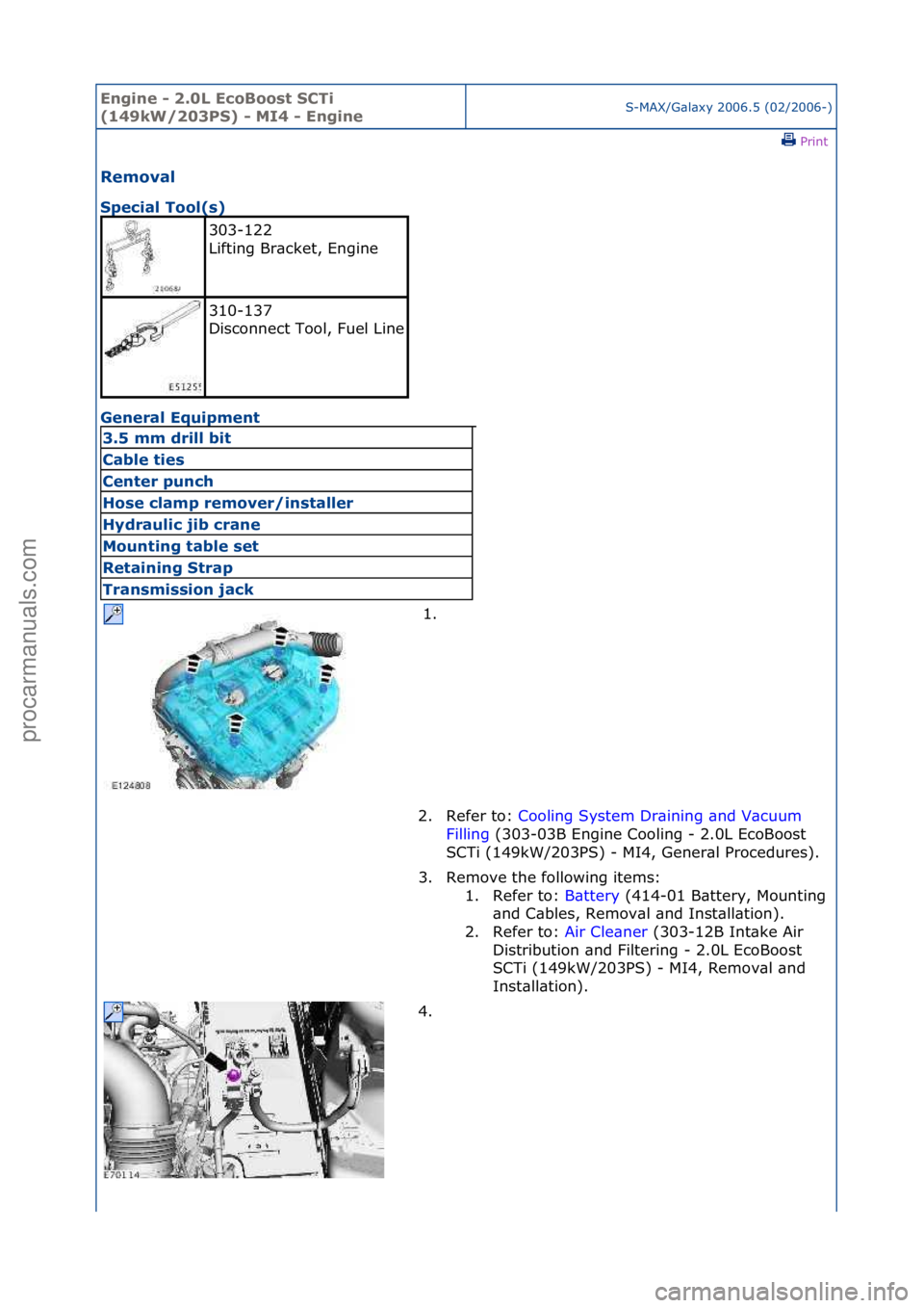 FORD GALAXY 2006  Service Repair Manual Engine - \b.0L E\foBoost SCTi 
(149kW/\b03PS) - MI4 - EngineS-MAX/G\bl\bxy\f2006.5\f(02/2006-)\fPrint \f
Removal 
Spe\fial Tool(s) 
Ge

neral Equipment 
303-122\f
Lifting\fBr\bcket,\fEngine\f
310-137\