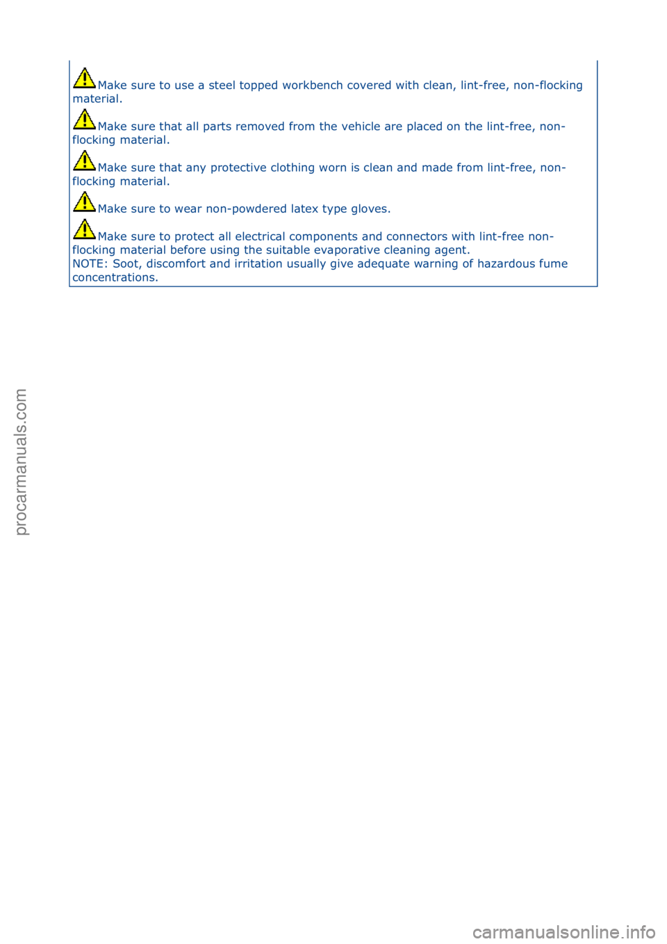 FORD GALAXY 2006  Service Repair Manual M\bke\fsure\fto\fuse\f\b\fsteel\ftopped\fworkbench\fcovered\fwith\fcle\bn,\flint-free,\fnon-flocking\f
m\bteri\bl.\f
M\bke\fsure\fth\bt\f\bll\fp\brts\fremoved\ffrom\fthe\fvehicle\f\bre\fpl\bced\fon\ft
