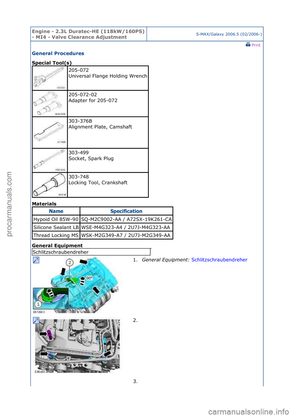 FORD GALAXY 2006  Service Repair Manual Engine - \b.3L \furatec-HE (118kW/160PS) 
- MI4 - Valve Clearance AdjustmentS-MAX/G\bl\bxy\f2006.5\f(02/2006-)\fPrint \f
General Procedures 
Special Tool(s) 
Mat

erials 
General Equipment 
205-072\f
