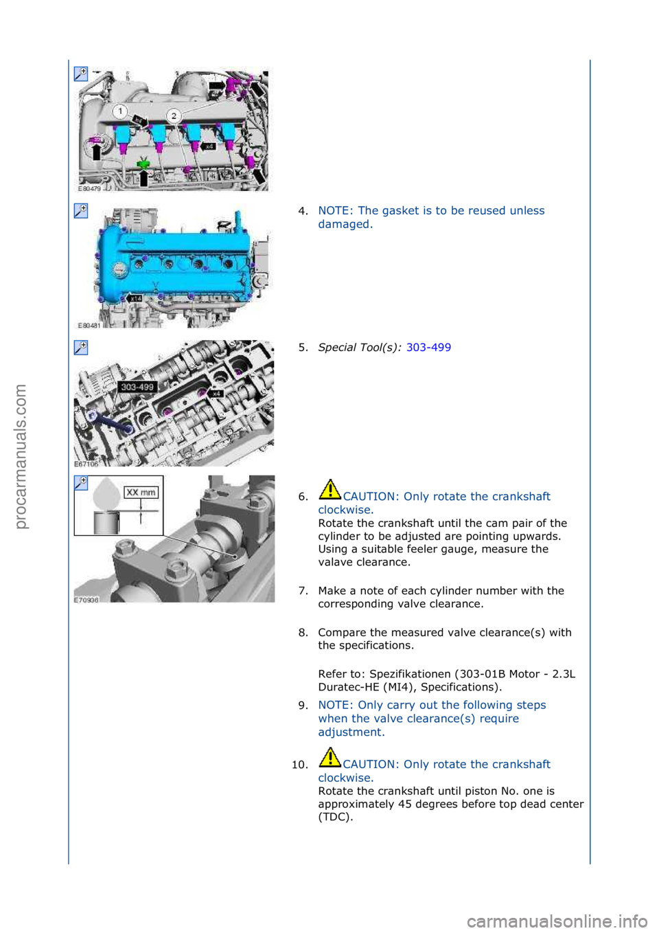 FORD GALAXY 2006  Service Repair Manual 4.NOTE:\fThe\fg\bsket\fis\fto\fbe\freused\funless\f
d\b
m\bged.\f
5. S\fecial Tool(s):  3
 03-499\f
6. CAUTION:\fOnly\frot\bte\fthe\fcr\bnksh\bft\f
cl

ockwise.\f
Rot\bte\fthe\fcr\bnksh\bft\funtil\fth